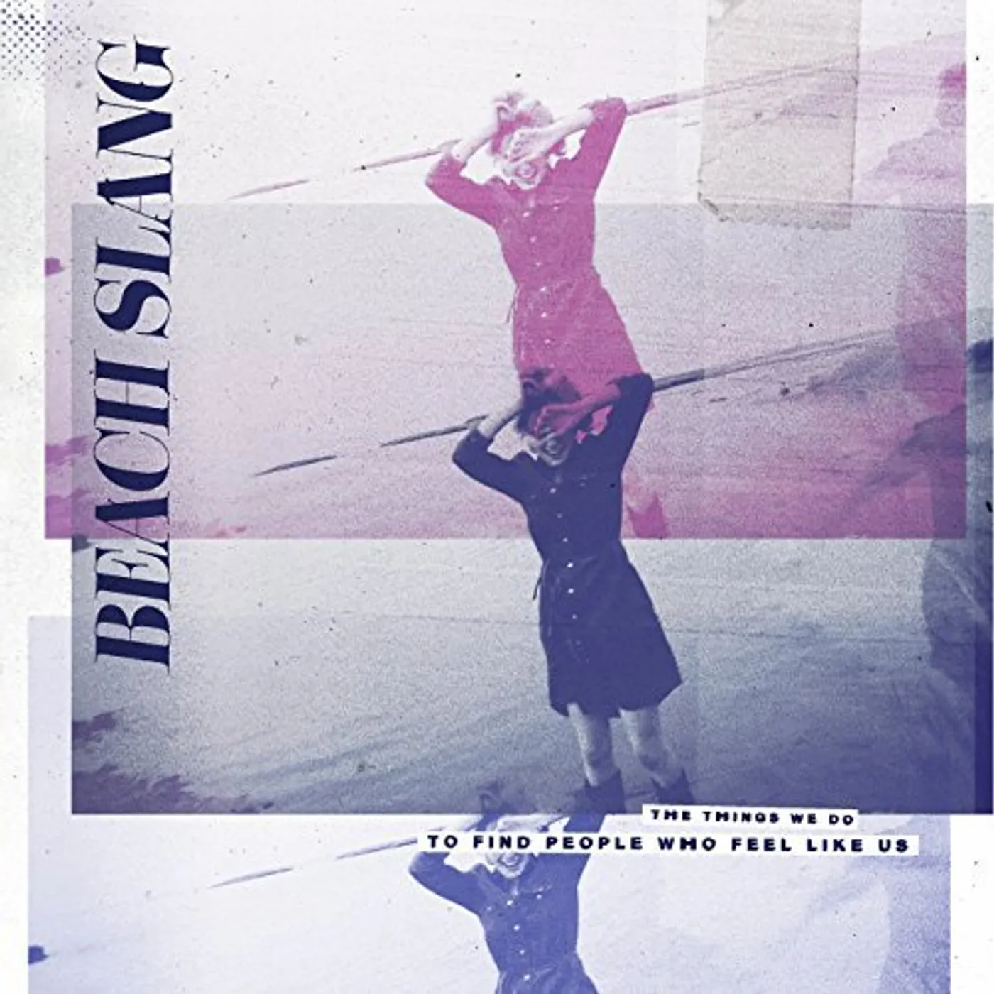 Beach Slang THINGS WE DO TO FIND PEOPLE WHO FEEL LIKE US Vinyl Record