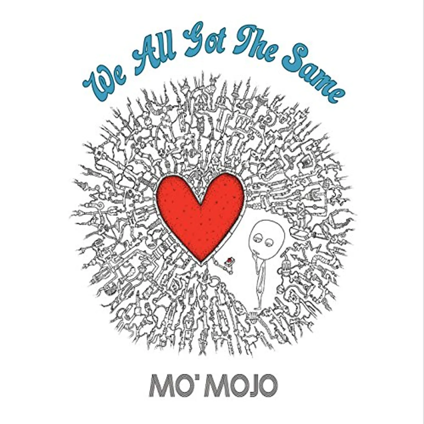 Mo' Mojo WE ALL GOT THE SAME CD