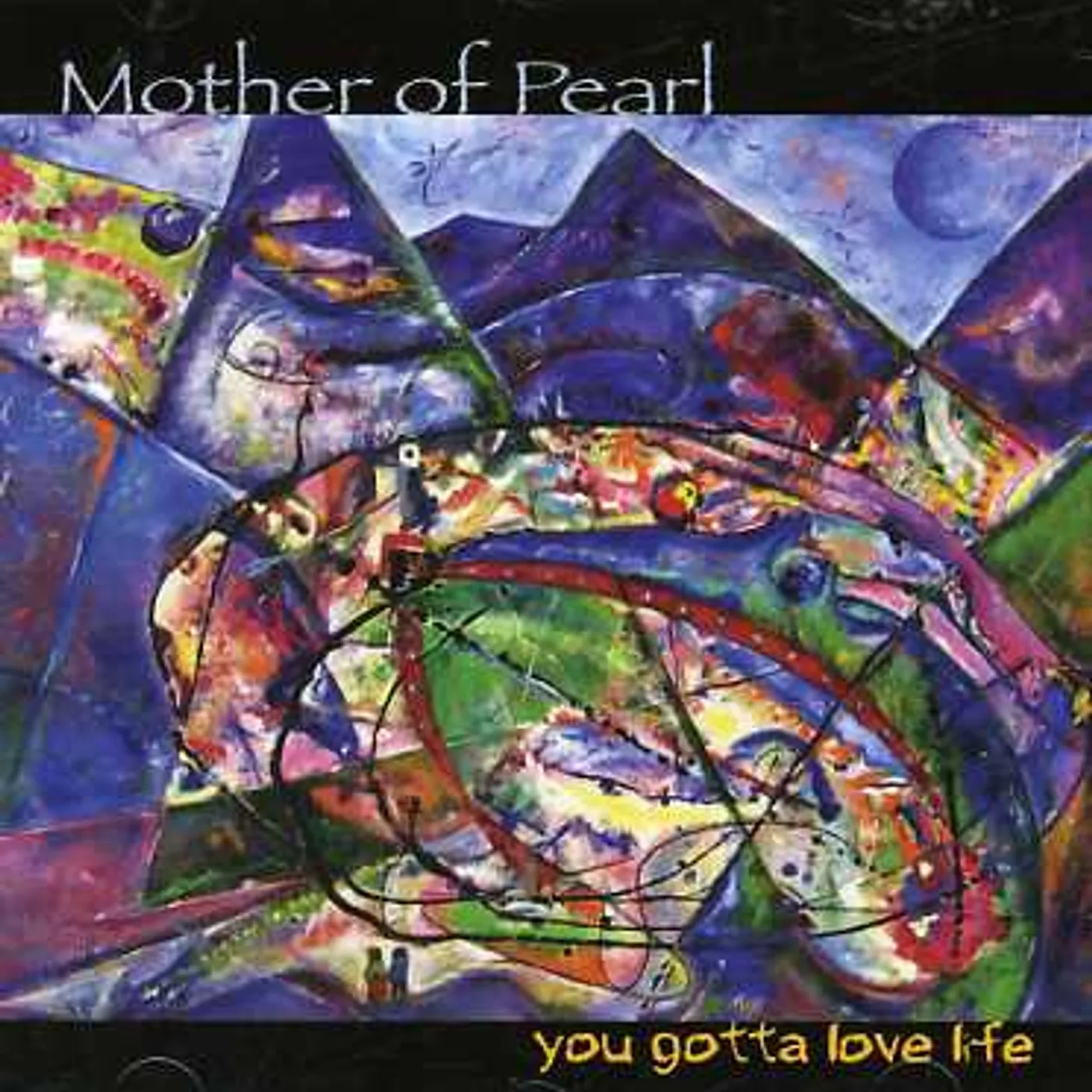 Mother Of Pearl YOU GOTTA LOVE LIFE CD