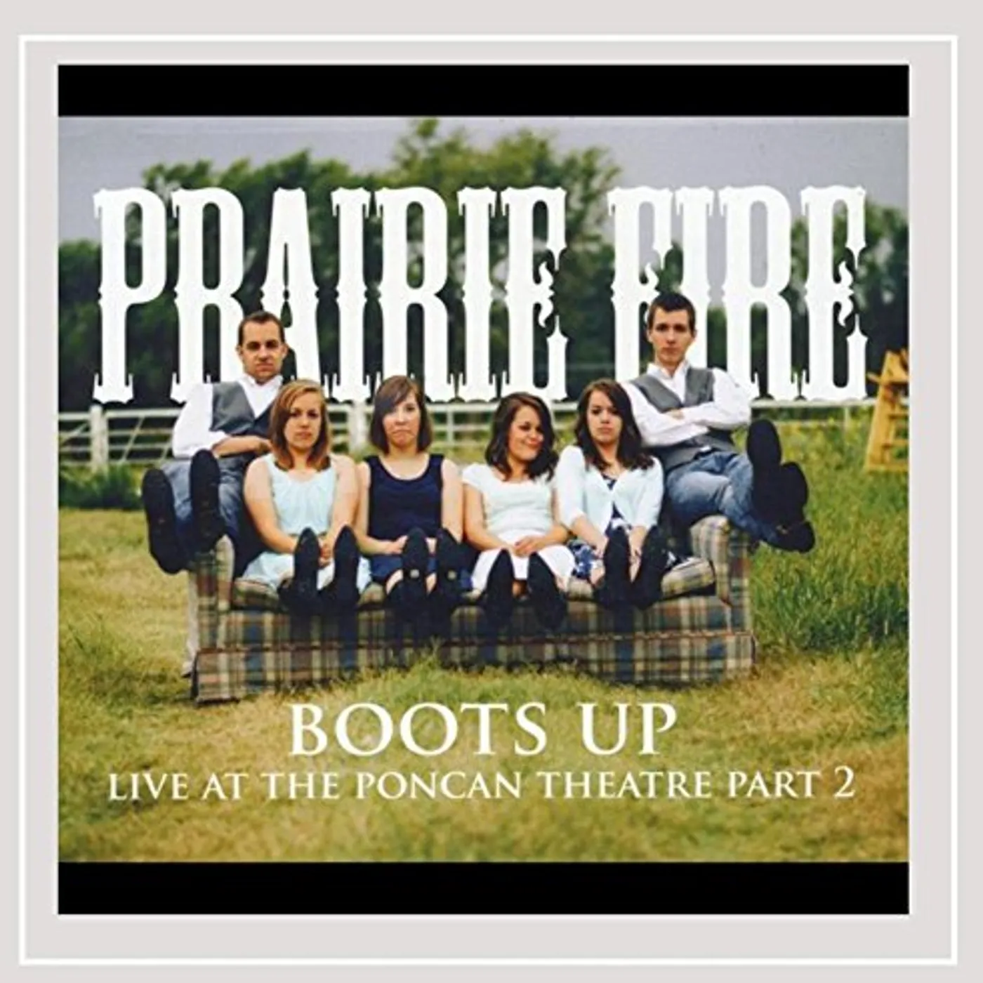 Prairie Fire BOOTS UP - LIVE AT THE PONCAN THEATRE PART 2 CD