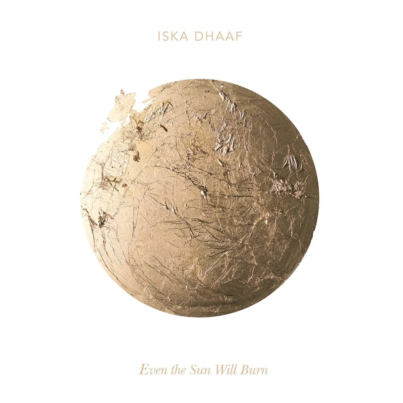 Iska Dhaaf Even the Sun Will Burn Vinyl Record