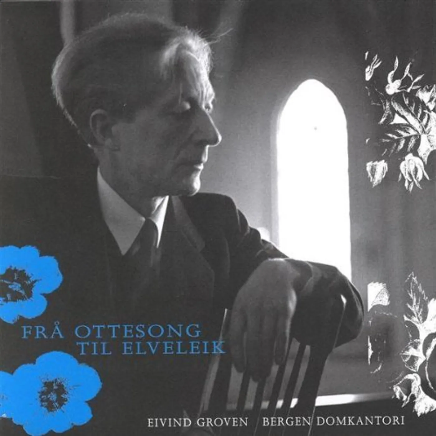Bergen Domkantori FRA OTTESANG TIL ELVELEIK / EIVIND GROVEN CD