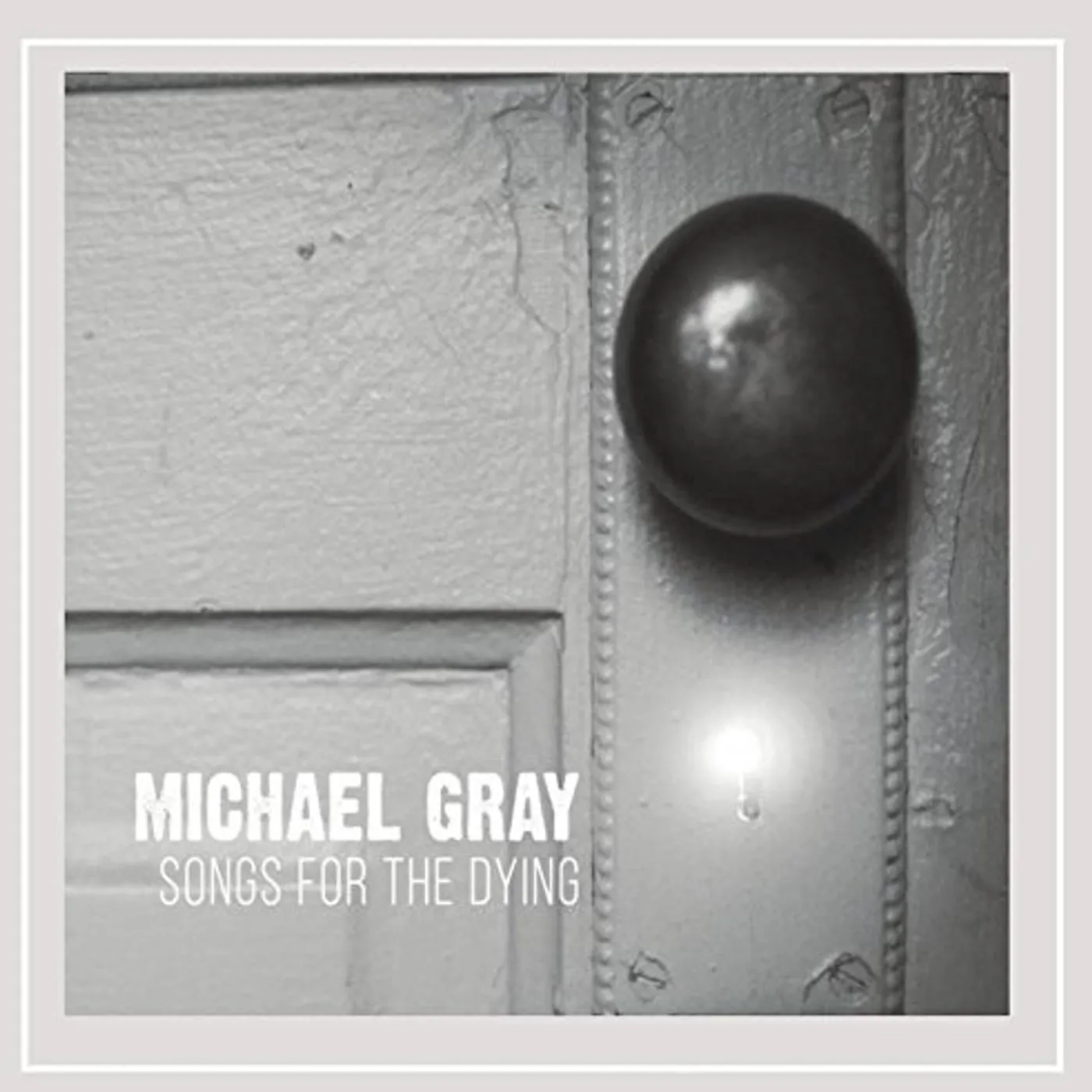 Michael Gray SONGS FOR THE DYING CD