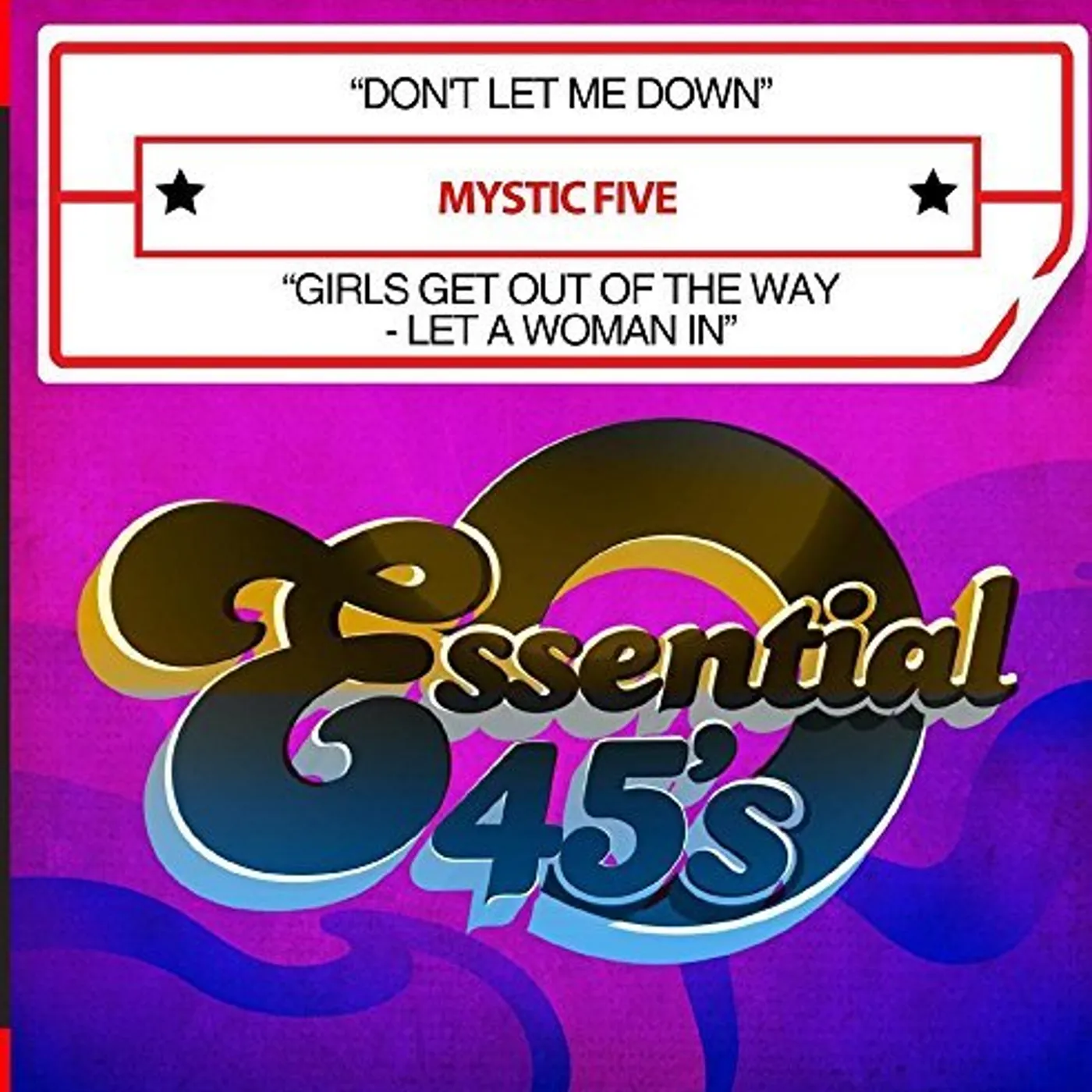 Mystic Five DON'T LET ME DOWN / GIRLS GET OUT OF THE WAY - LET CD