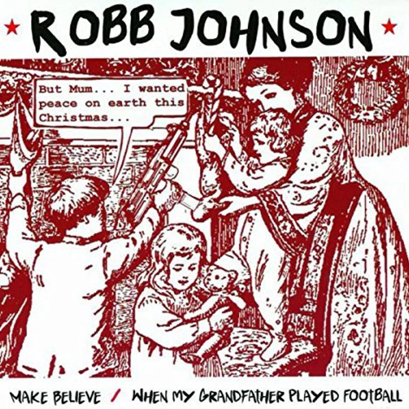 Robb Johnson MAKE BELIEVE / WHEN MY GRANDFATHER PLAYED FOOTBALL Vinyl Record