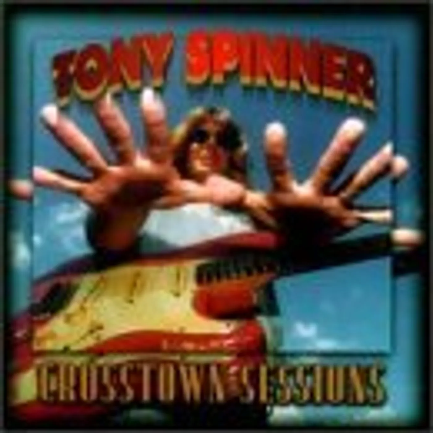 Tony Spinner CROSSTOWN SESSIONS CD