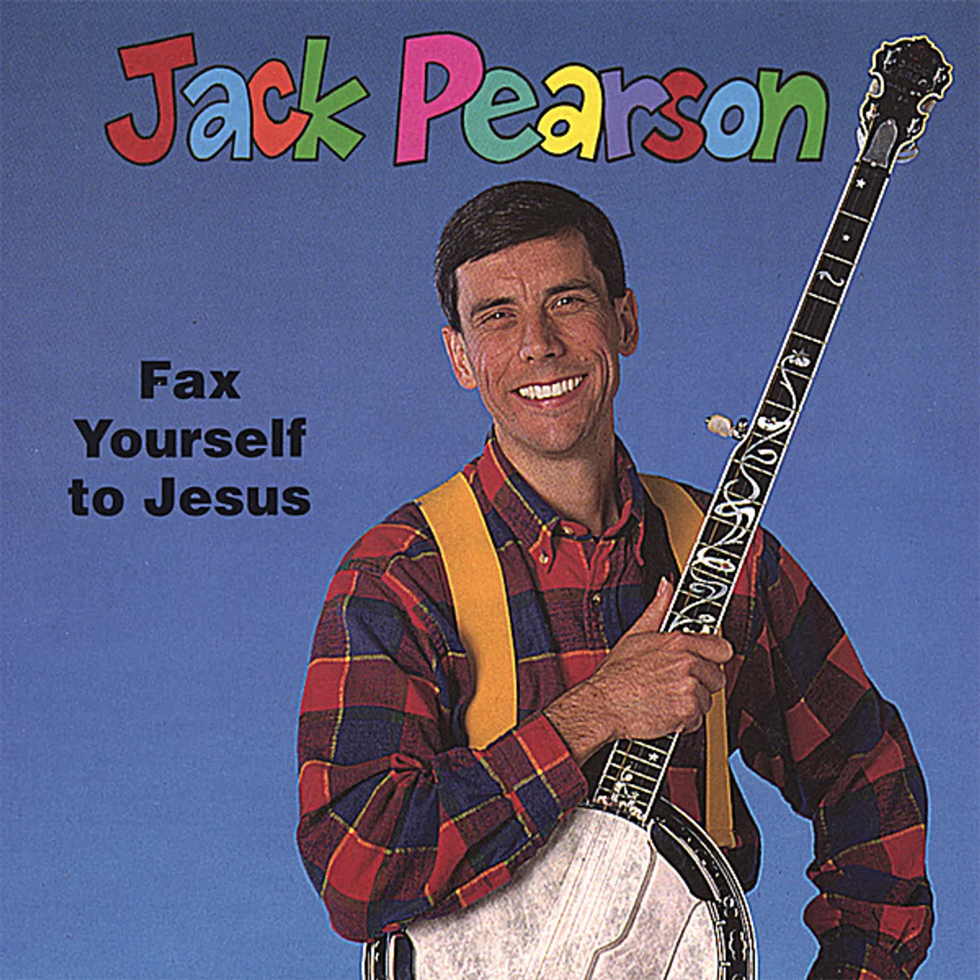 Jack Pearson FAX YOURSELF TO JESUS CD