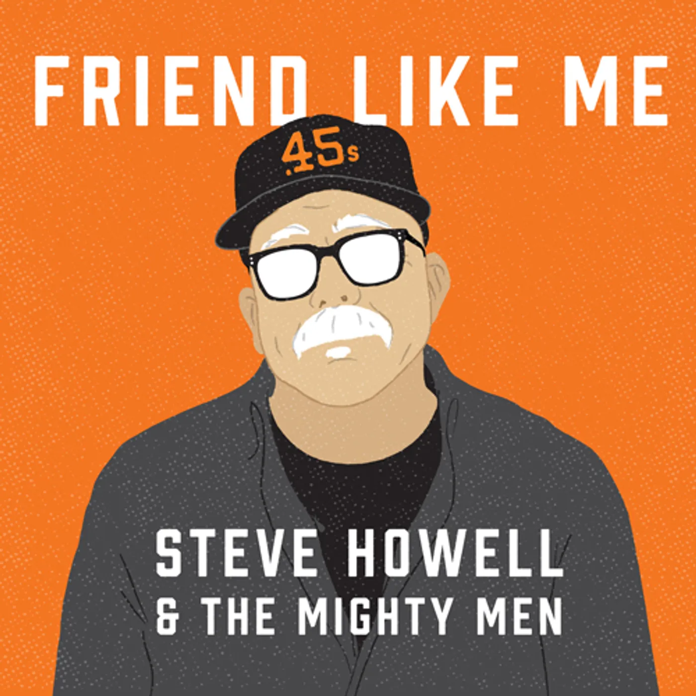 Steve Howell & The Mighty Men FRIEND LIKE ME CD