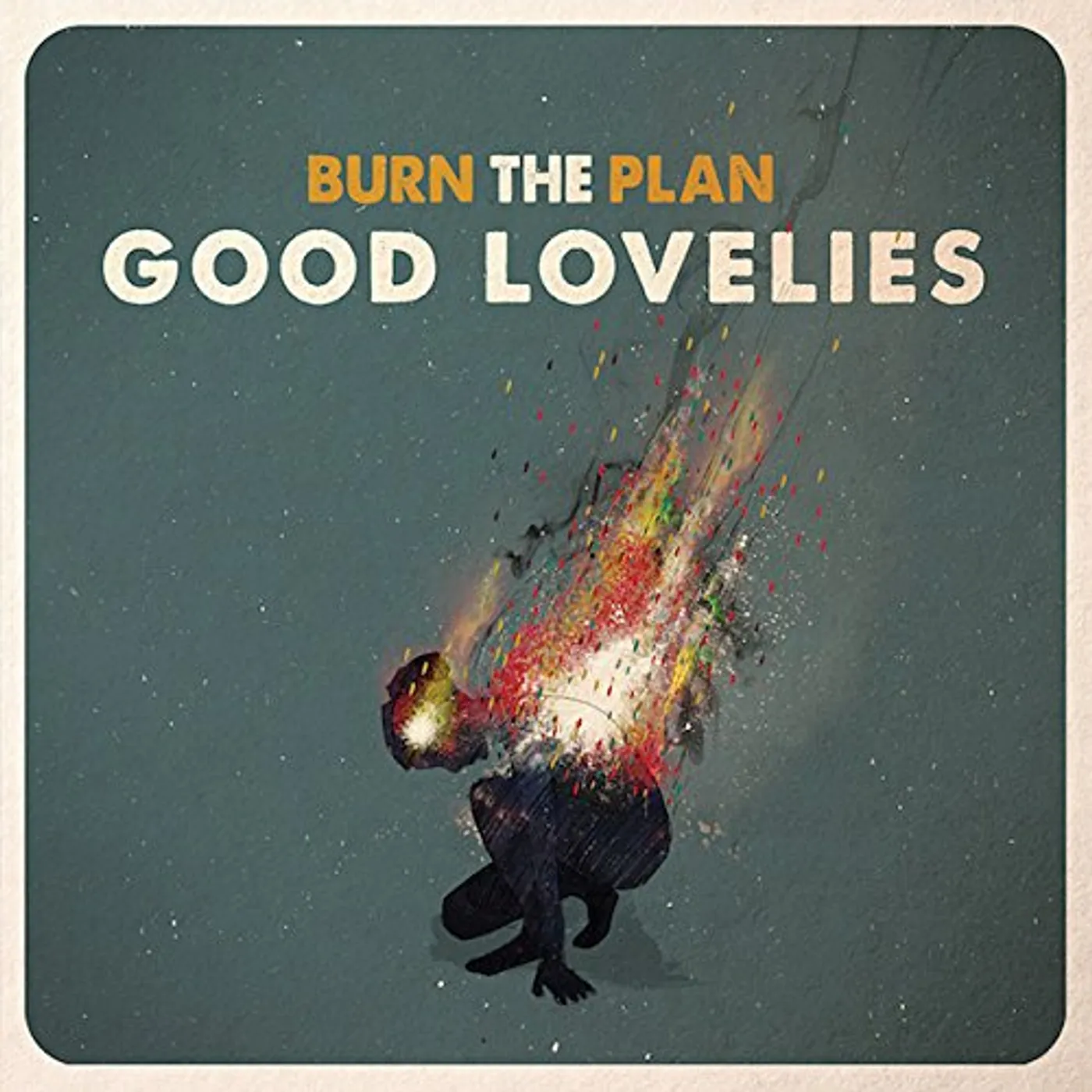 Good Lovelies Burn the Plan Vinyl Record
