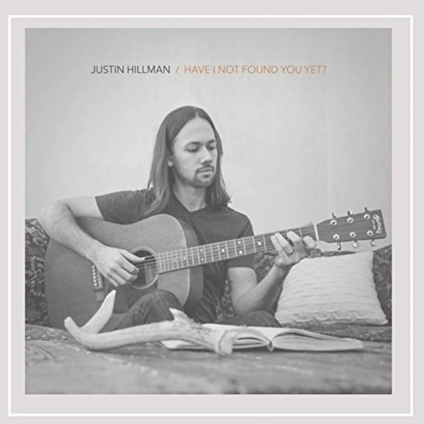 Justin Hillman HAVE I NOT FOUND YOU YET CD