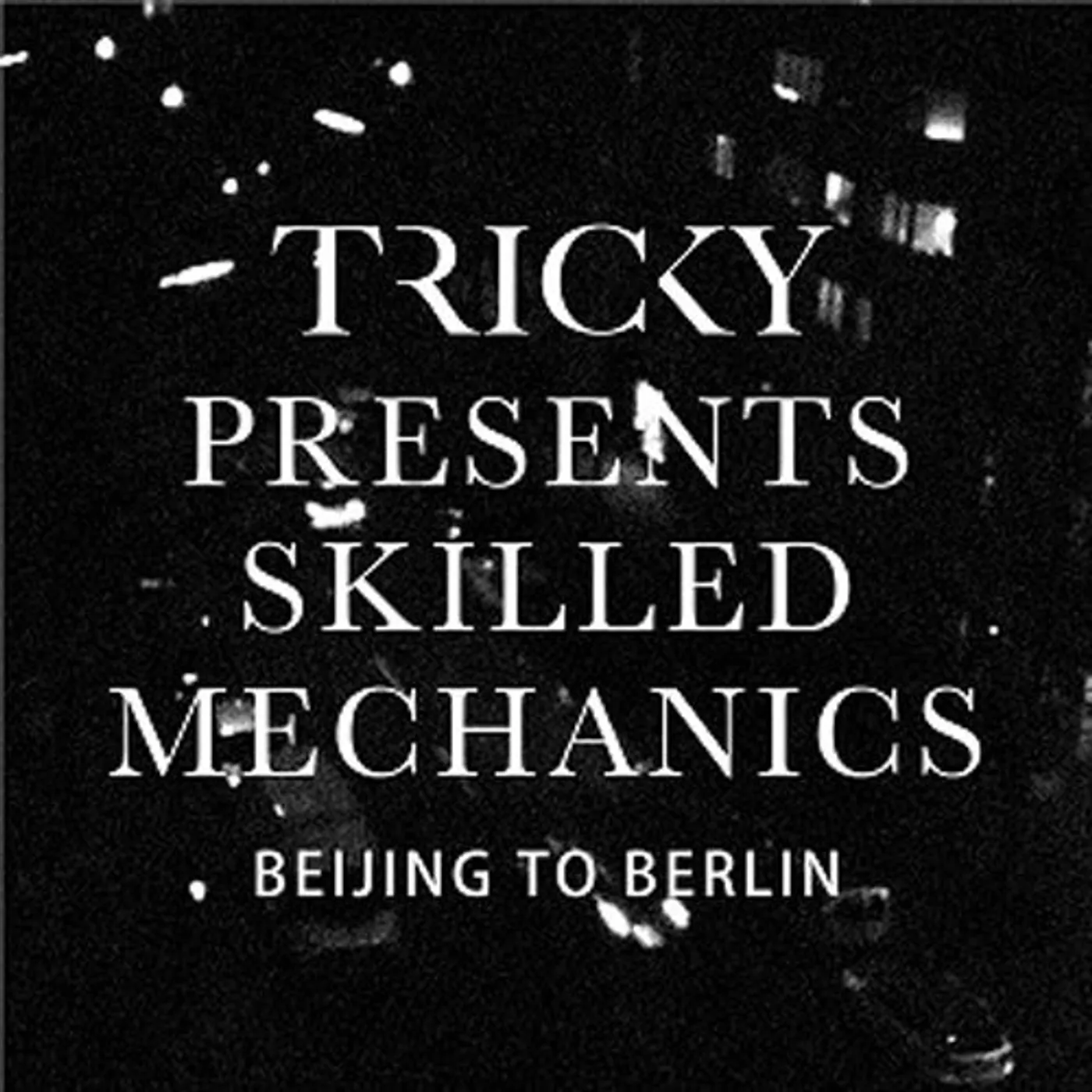 Tricky Presents Skilled Mechanics BEIJING TO BERLIN Vinyl Record