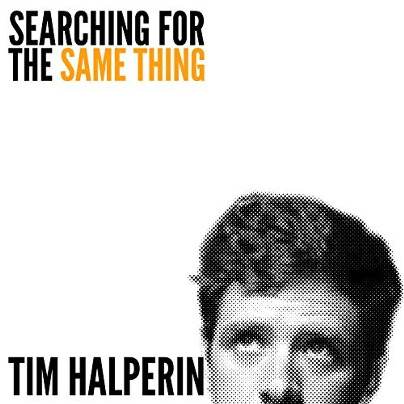 Tim Halperin SEARCHING FOR THE SAME THING CD