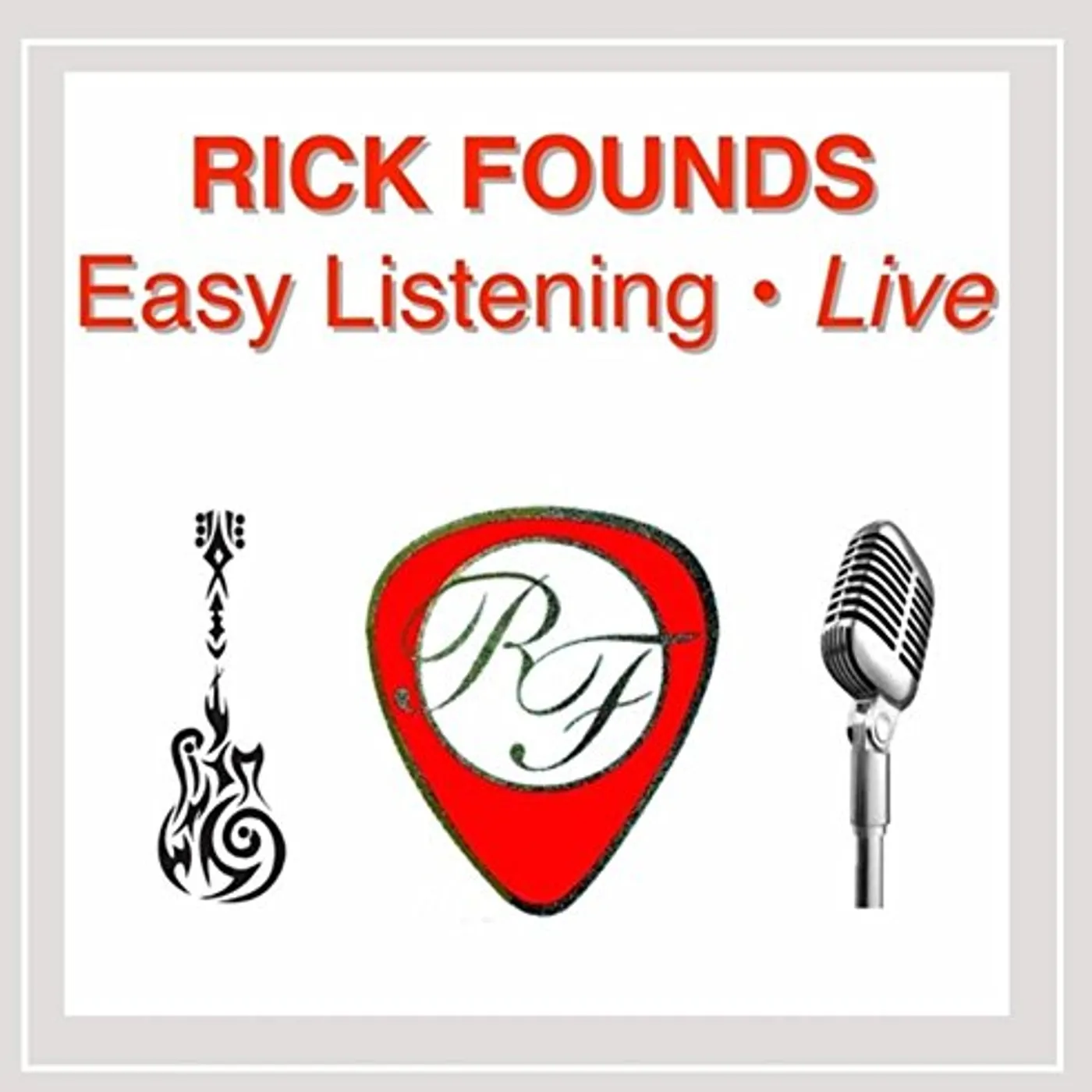 Rick Founds EASY LISTENING: LIVE CD