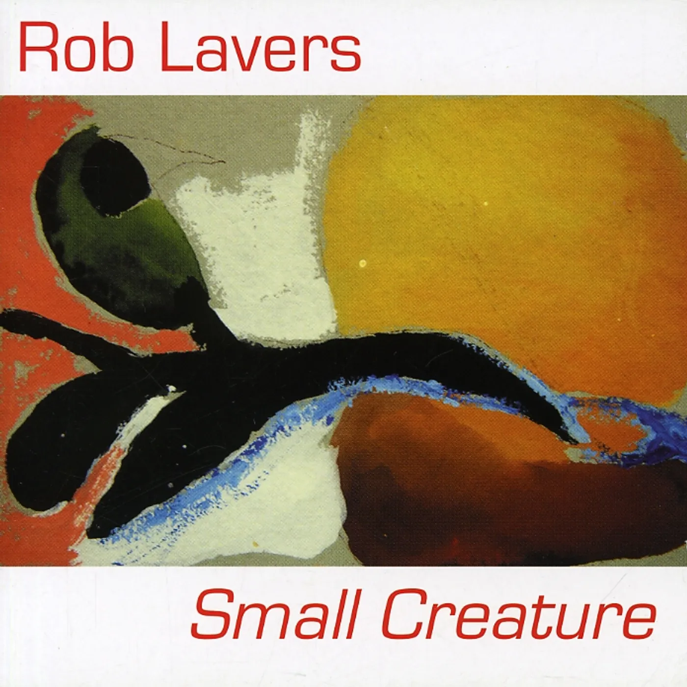 Rob Lavers SMALL CREATURE CD