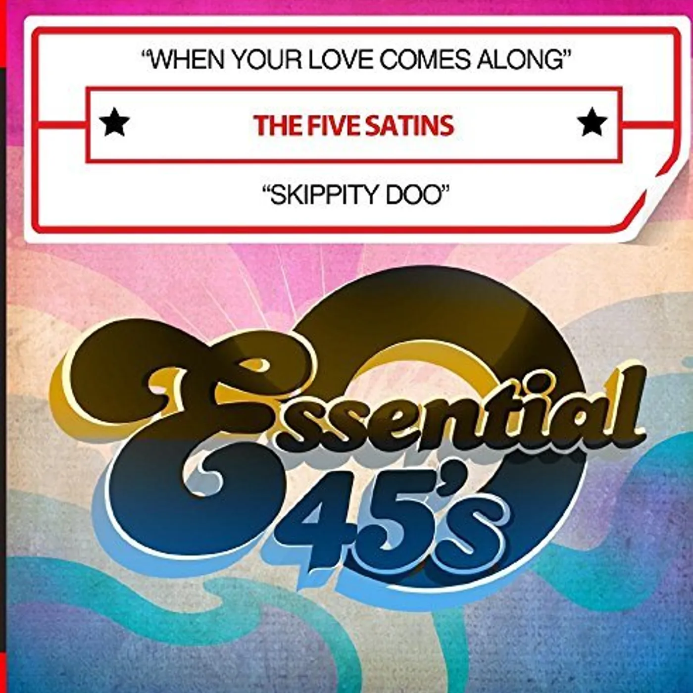 The Five Satins WHEN YOUR LOVE COMES ALONG / SKIPPITY DOO CD