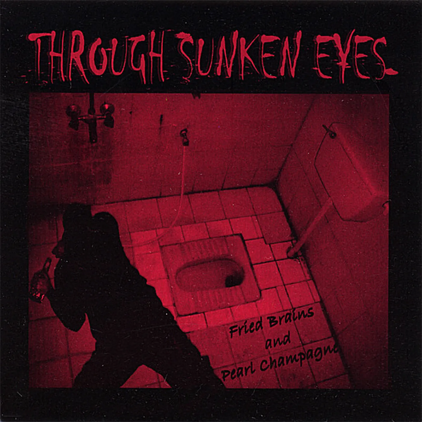 Through Sunken Eyes FRIED BRAINS & PEARL CHAMPAGNE CD