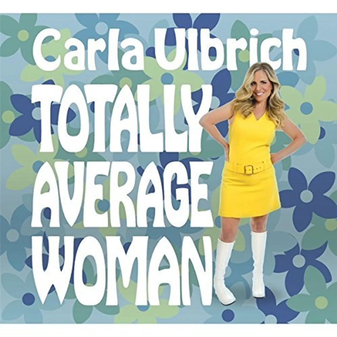 Carla Ulbrich TOTALLY AVERAGE WOMAN CD