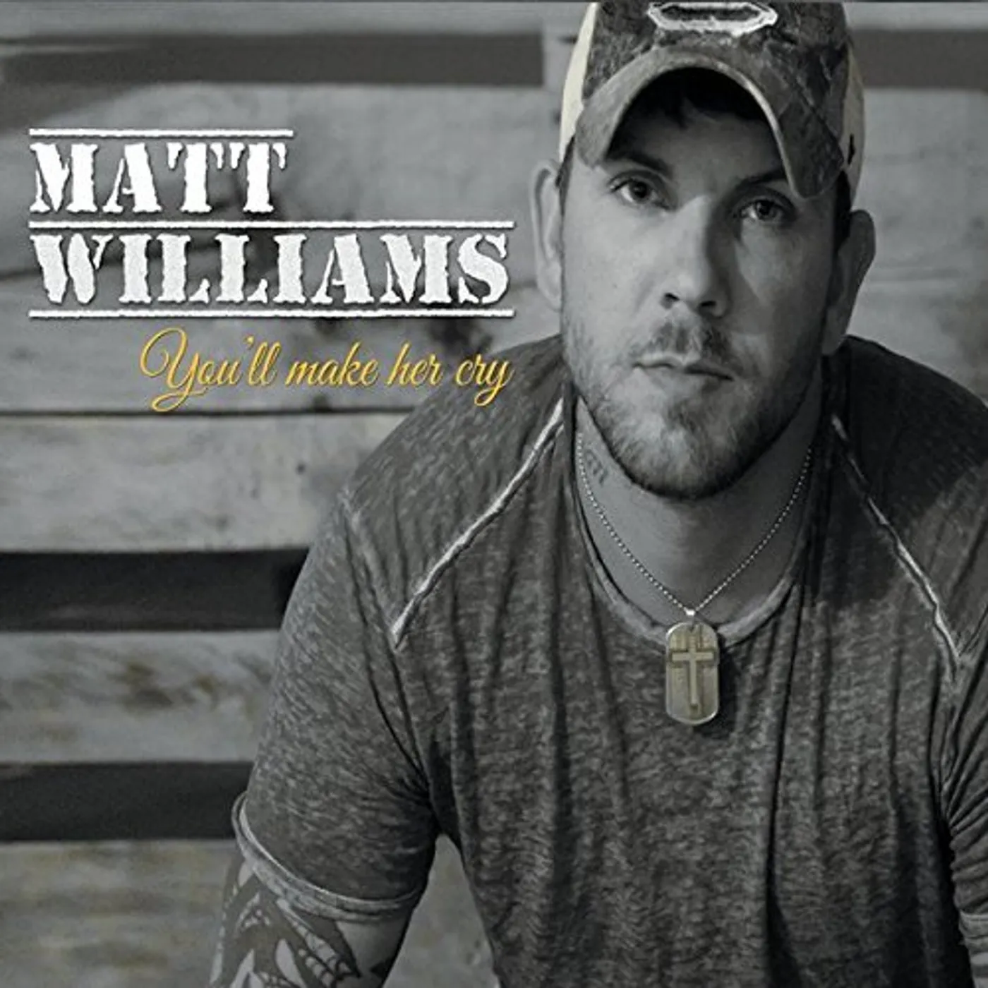 Matt Williams YOU'LL MAKE HER CRY CD