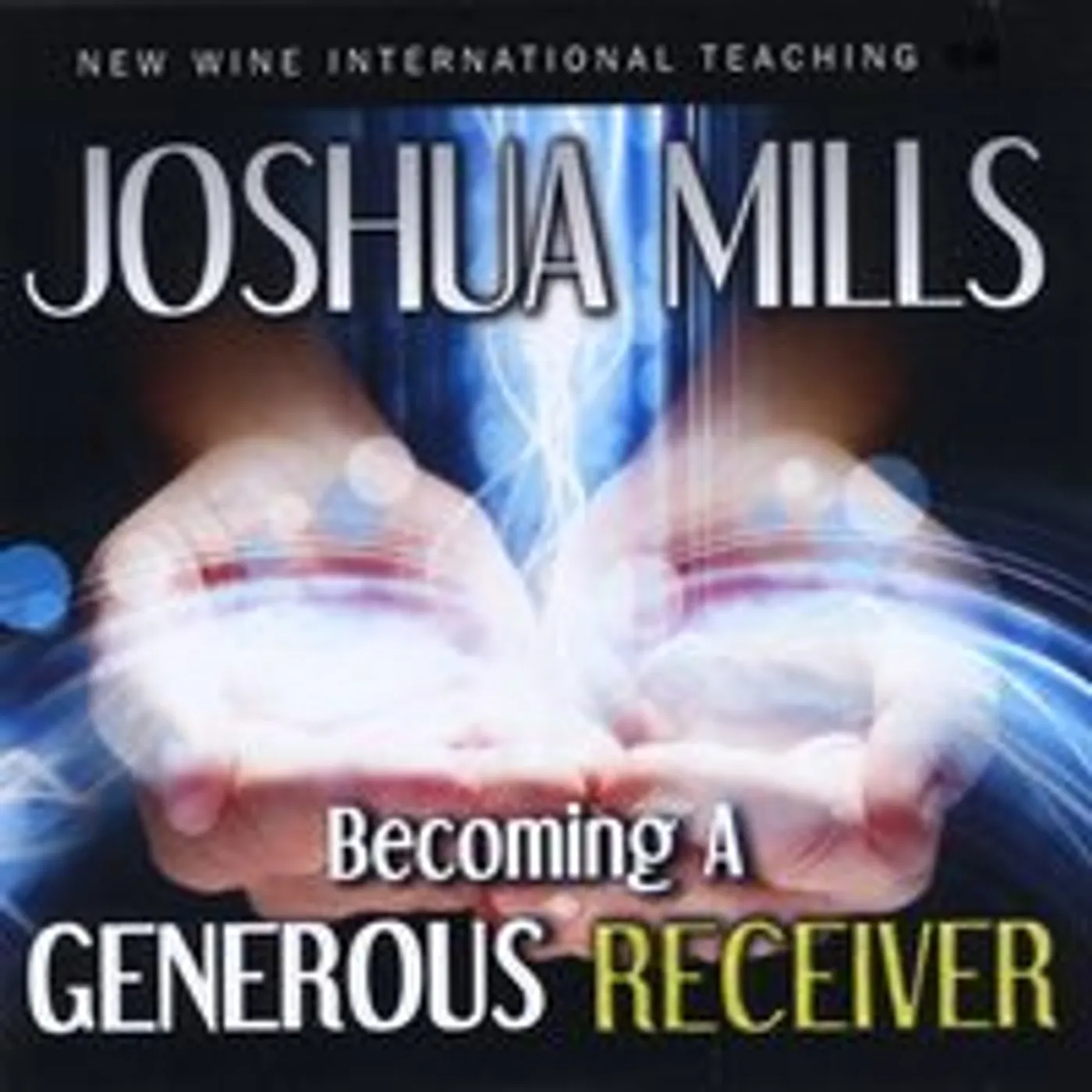Joshua Mills BECOMING A GENEROUS RECEIVER CD