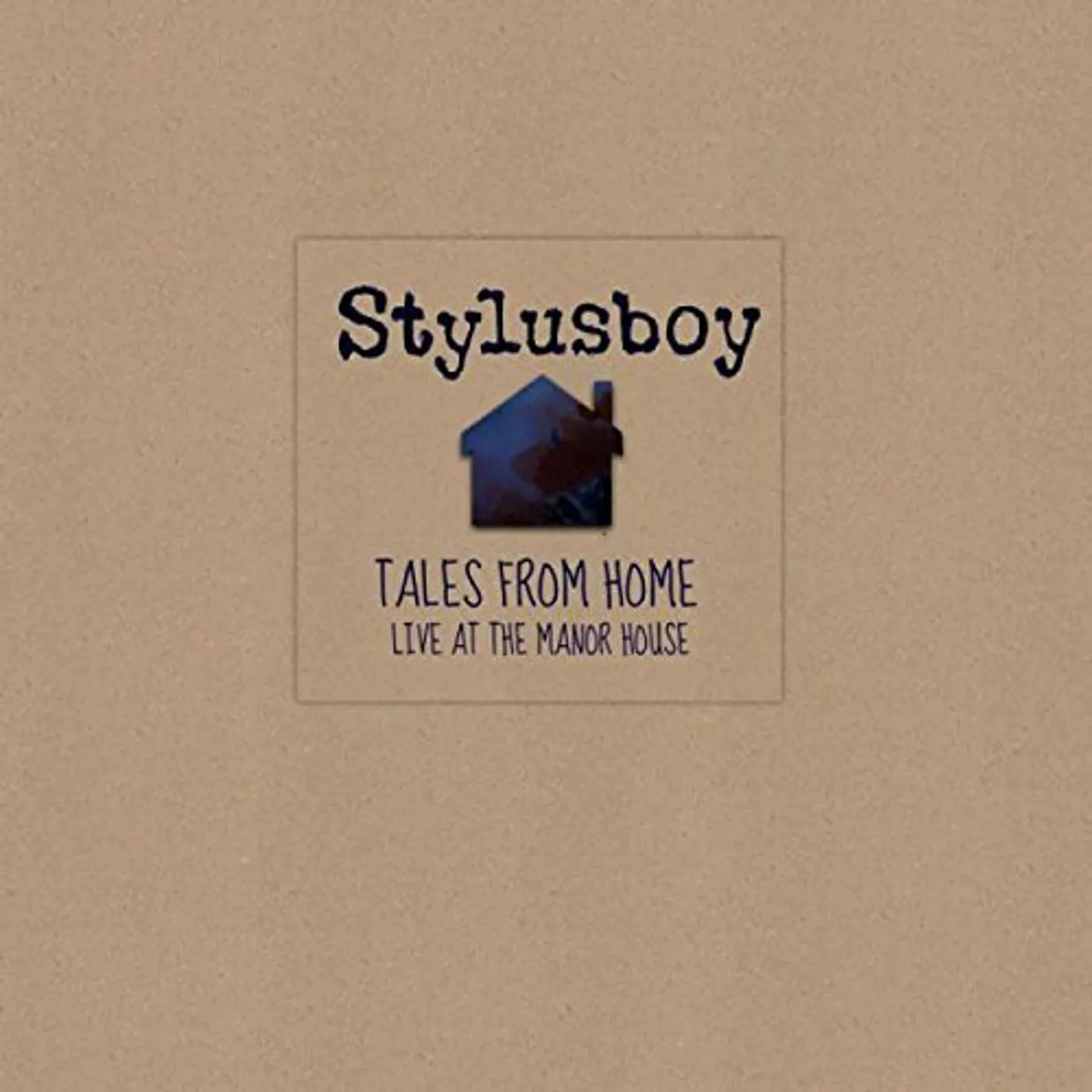 Stylusboy TALES FROM HOME: LIVE AT THE MANOR HOUSE CD