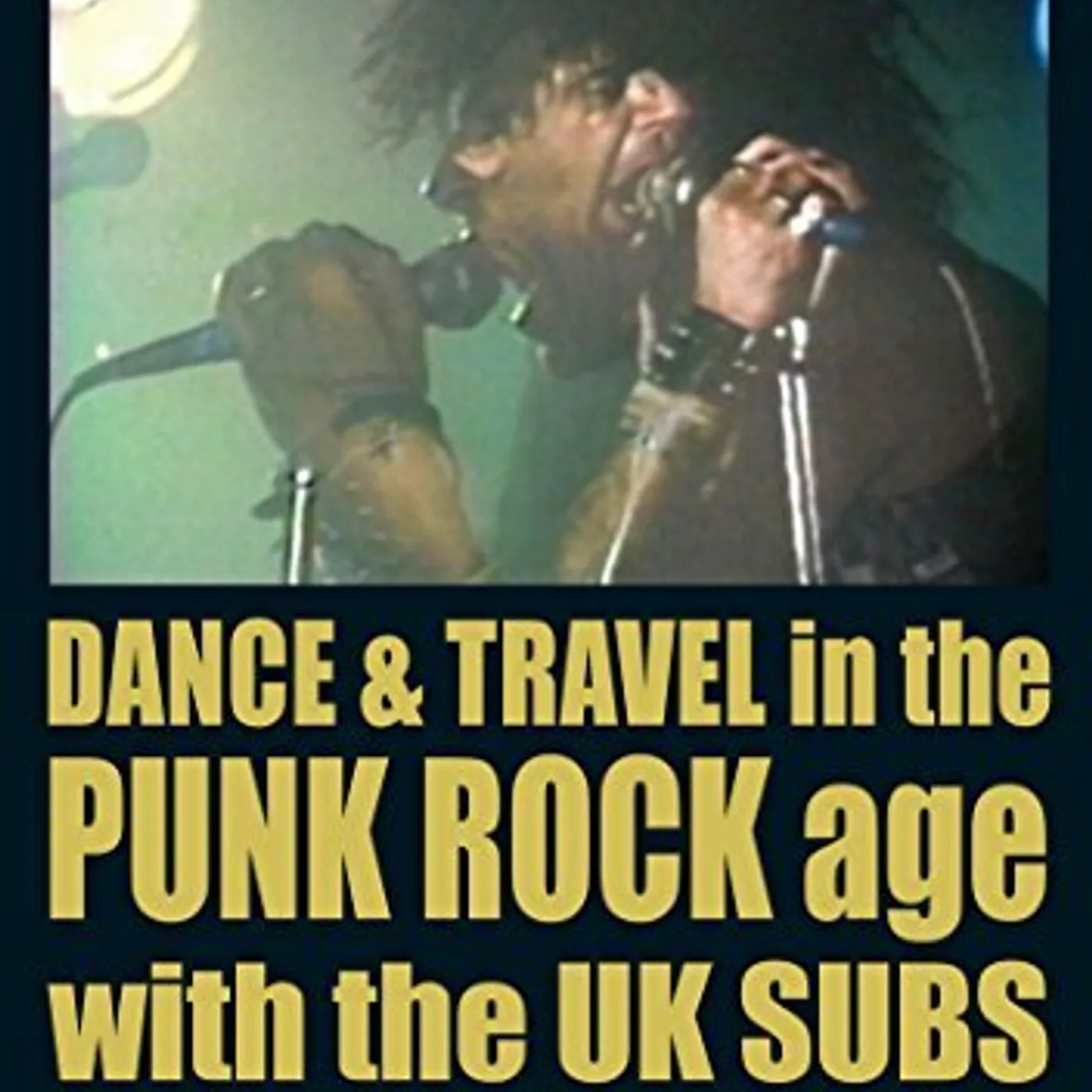 U.K. Subs DANCE & TRAVEL IN THE PUNK ROCK AGE DVD