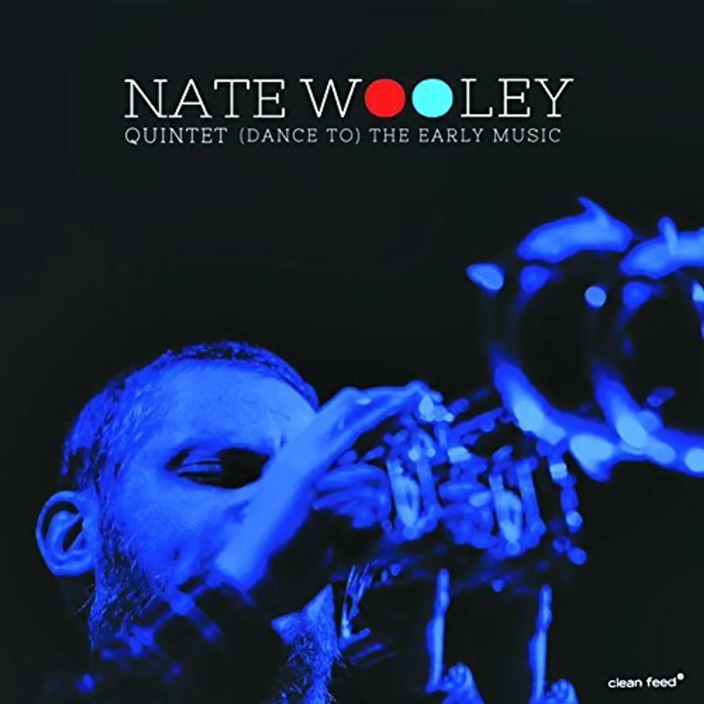 Nate Wooley 98332 (DANCE TO) THE EARLY MUSIC CD