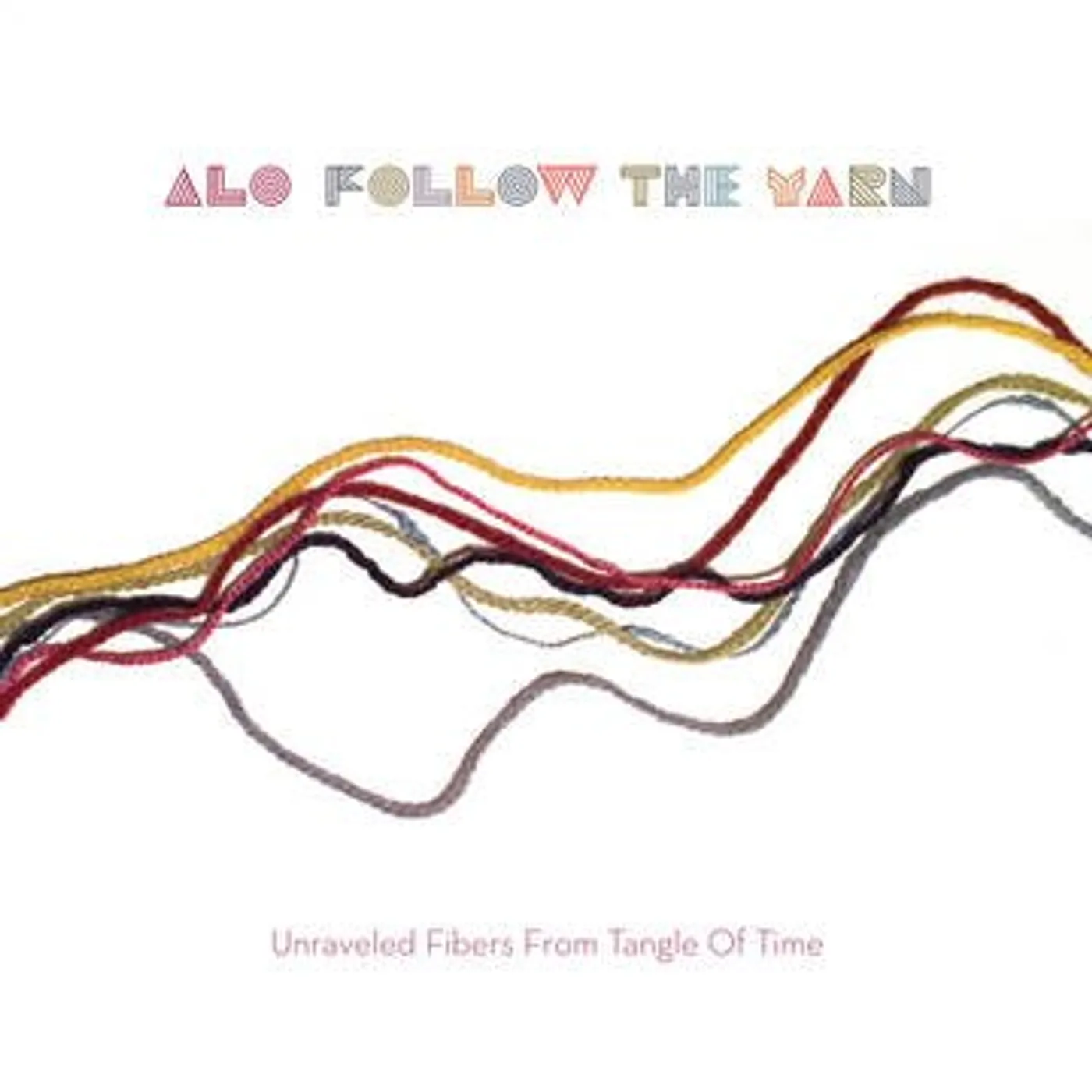 ALO FOLLOW THE YARN: UNRAVELED FIBERS FROM TANGLE OF Vinyl Record