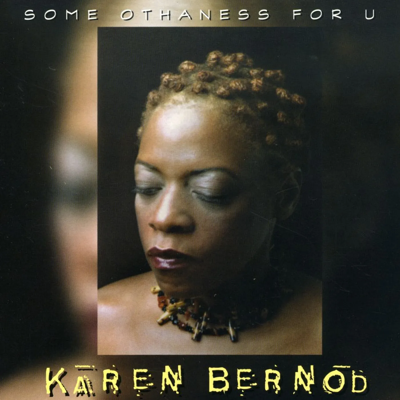Karen Bernod SOME OTHANESS FOR U CD