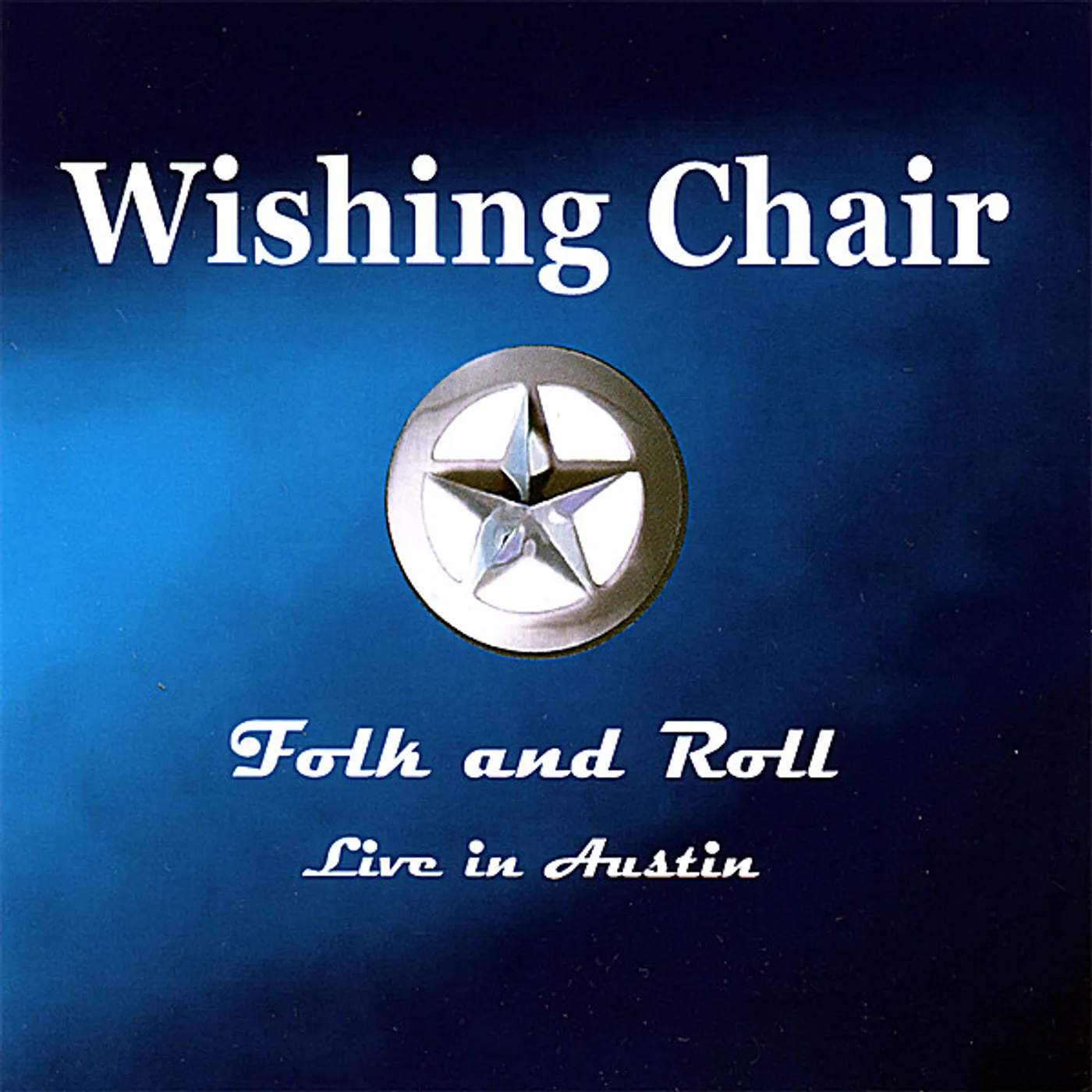 Wishing Chair FOLK & ROLL ( LIVE IN AUSTIN) CD