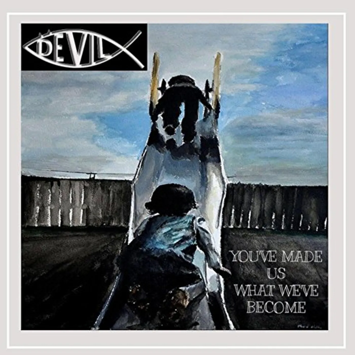 Devil YOU'VE MADE US WHAT WE'VE BECOME CD
