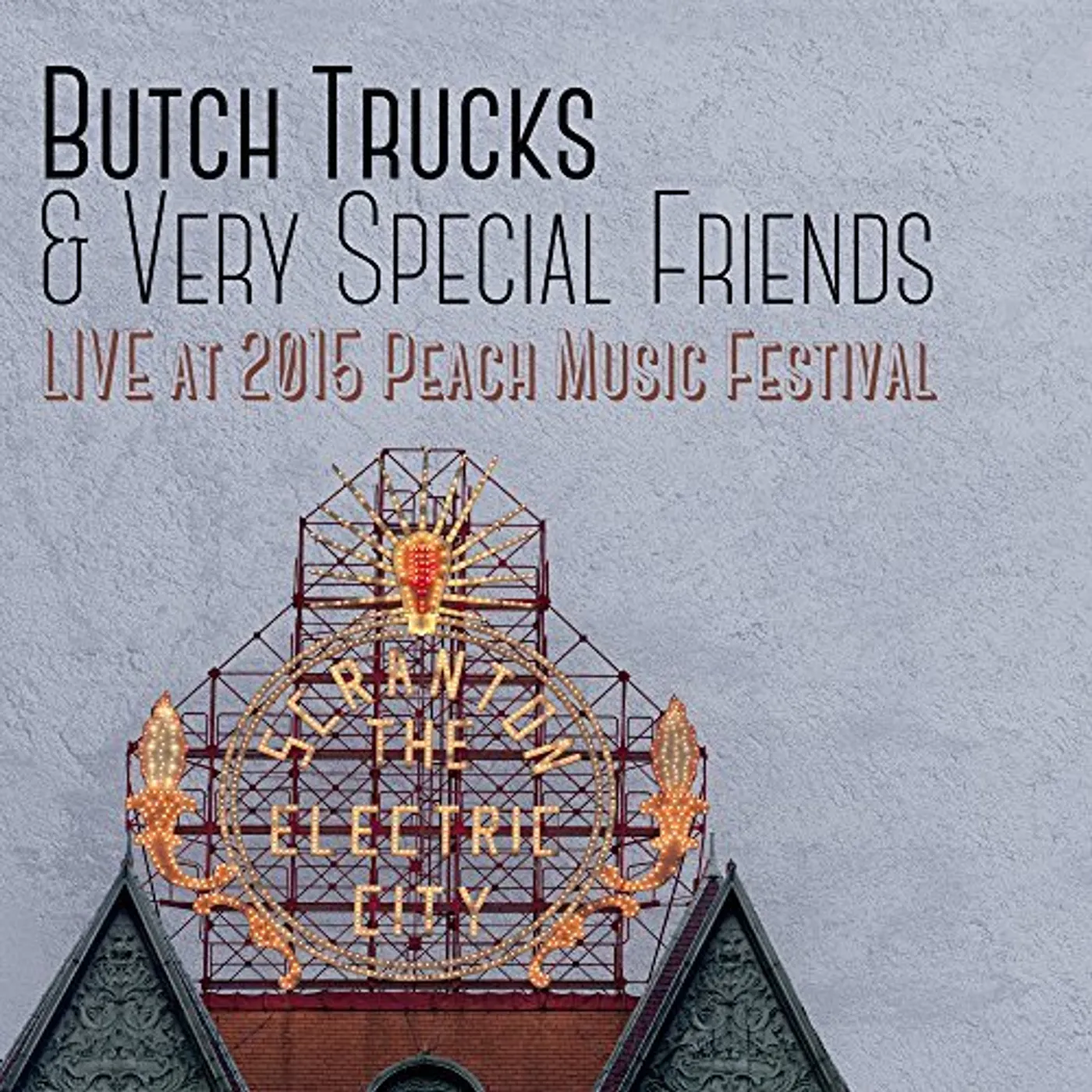 Butch Trucks & Very Special Friends LIVE AT THE 2015 PEACH MUSIC FESTIVAL CD