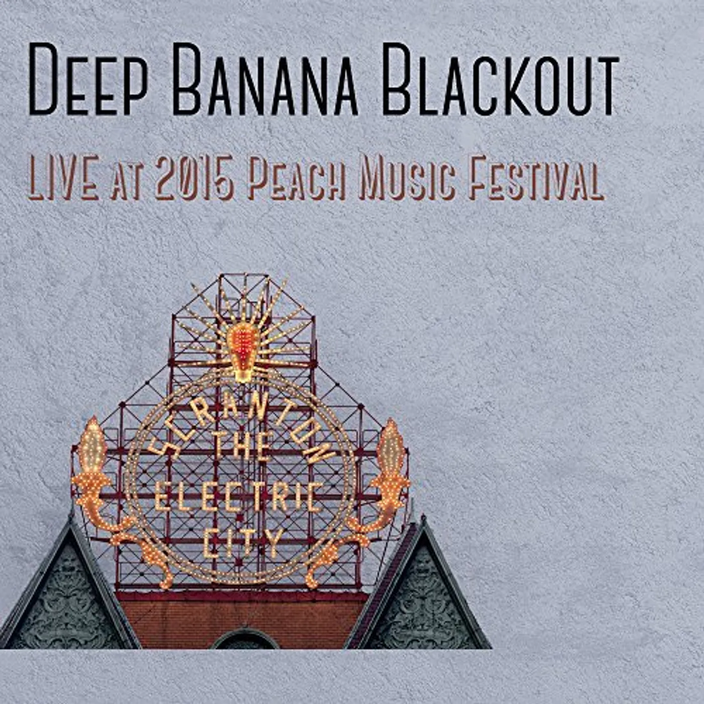 Deep Banana Blackout LIVE AT THE 2015 PEACH MUSIC FESTIVAL CD
