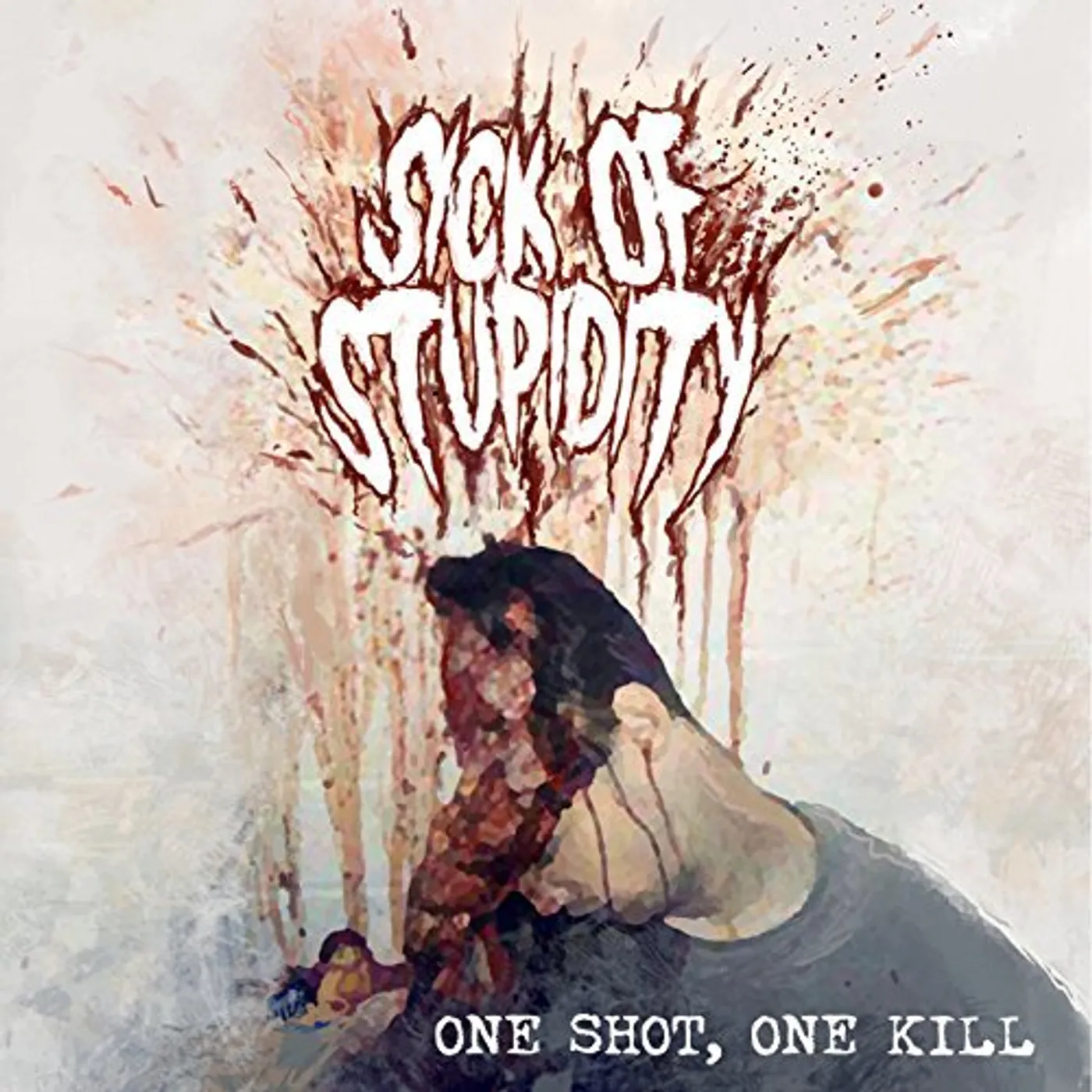 Sick Of Stupidity ONE SHOT ONE KILL CD