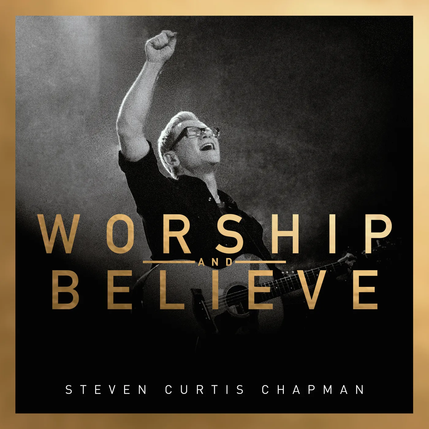 Steven Curtis Chapman WORSHIP & BELIEVE CD