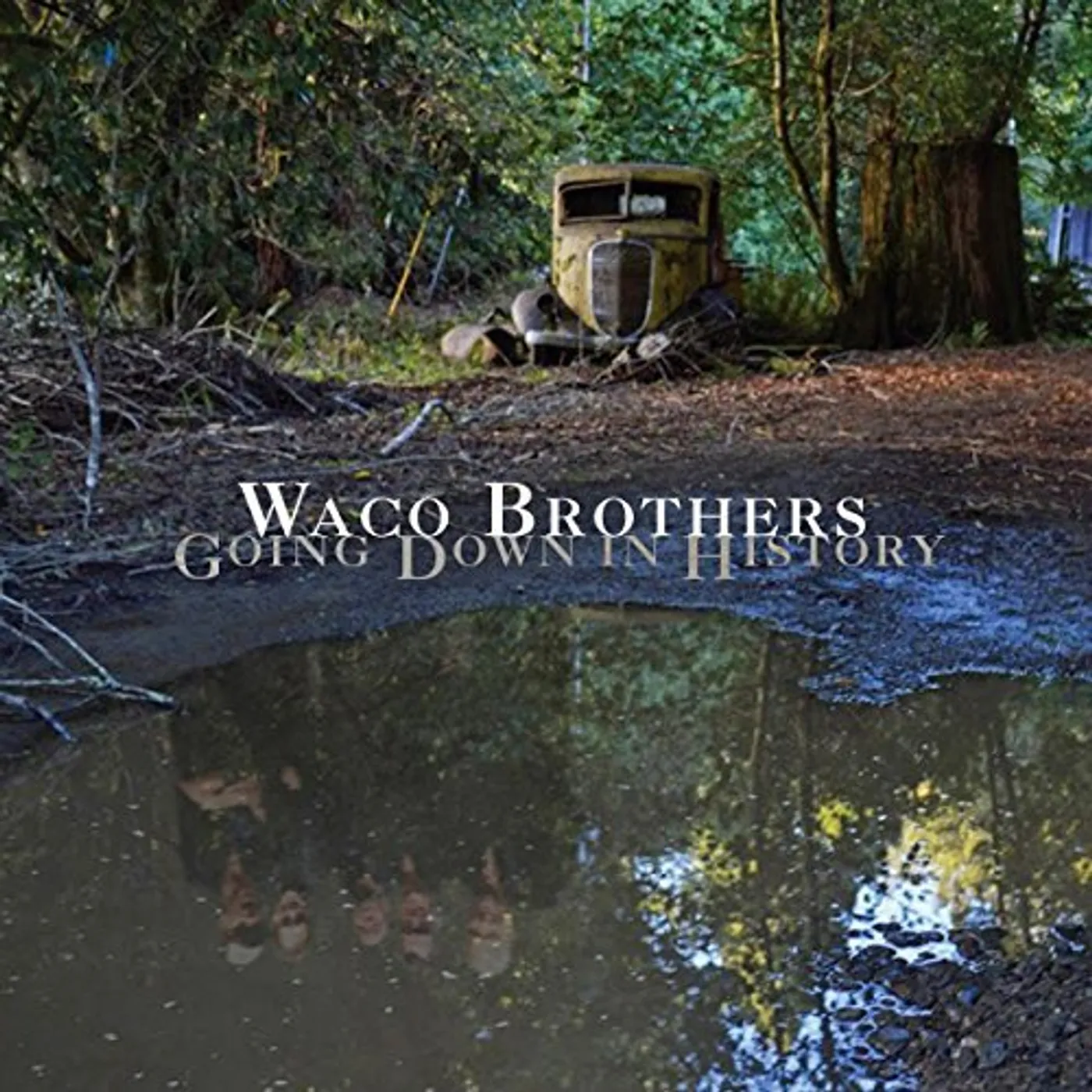 Waco Brothers GOING DOWN IN HISTORY CD