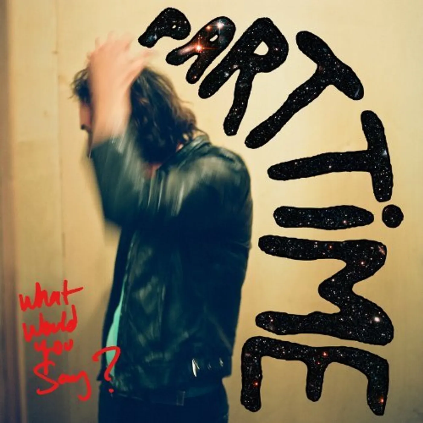 Part Time WHAT WOULD YOU SAY Vinyl Record