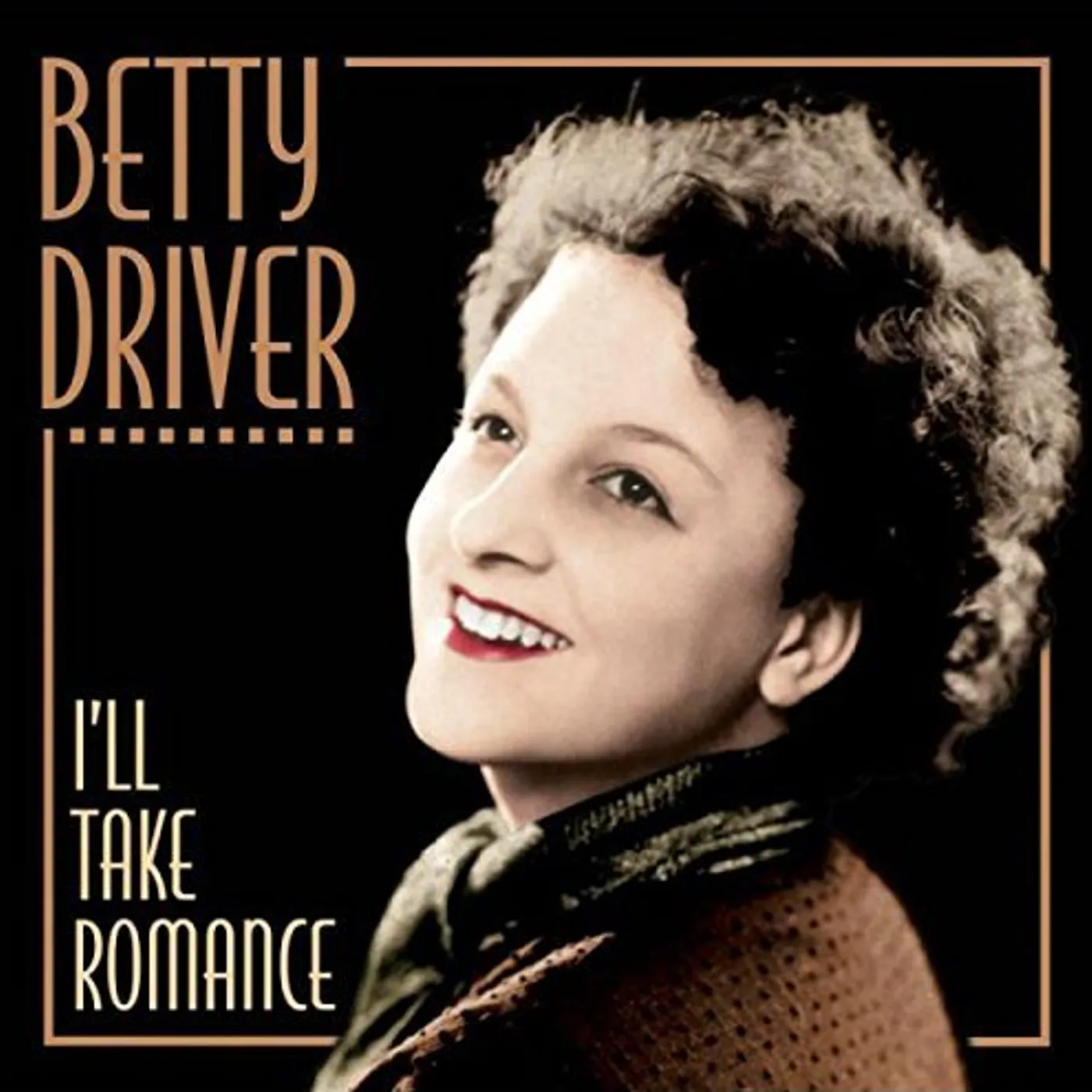 Betty Driver I'LL TAKE ROMANCE CD