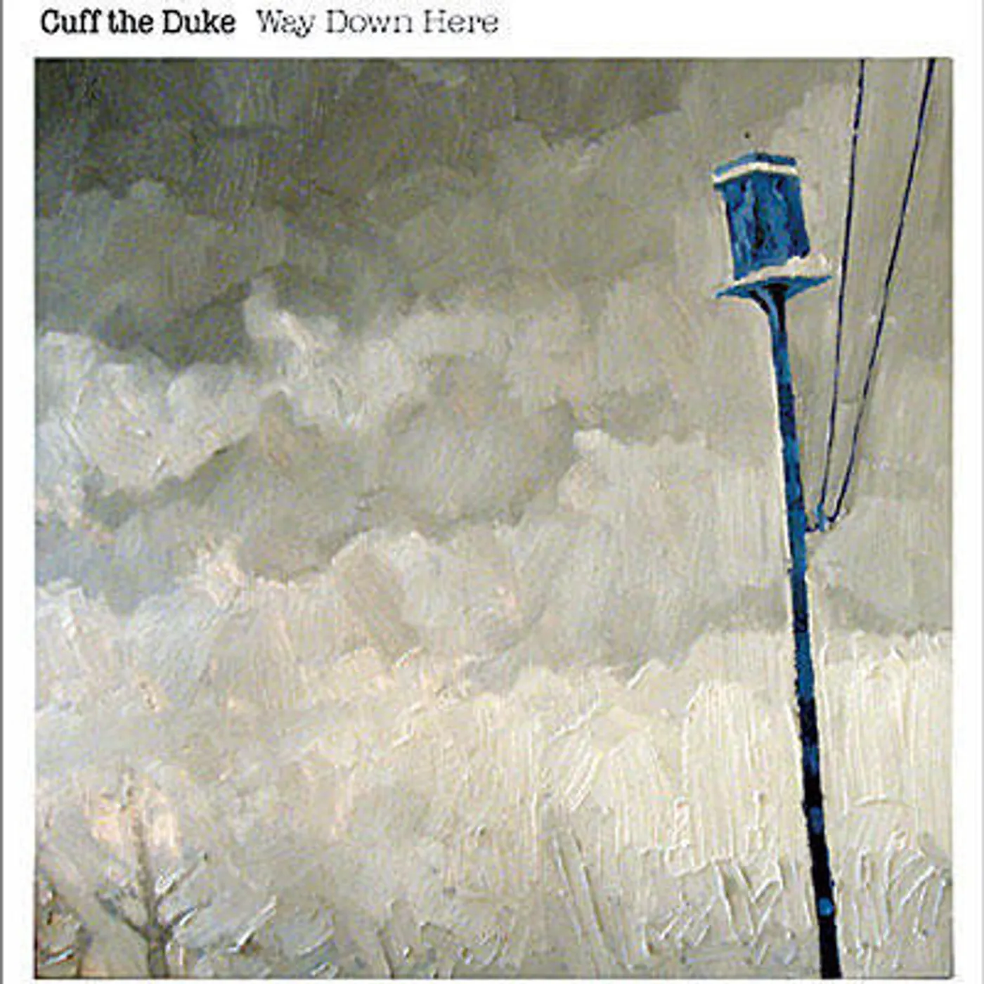 Cuff the Duke WAY DOWN HERE (7 IN.) (LP) Vinyl Record