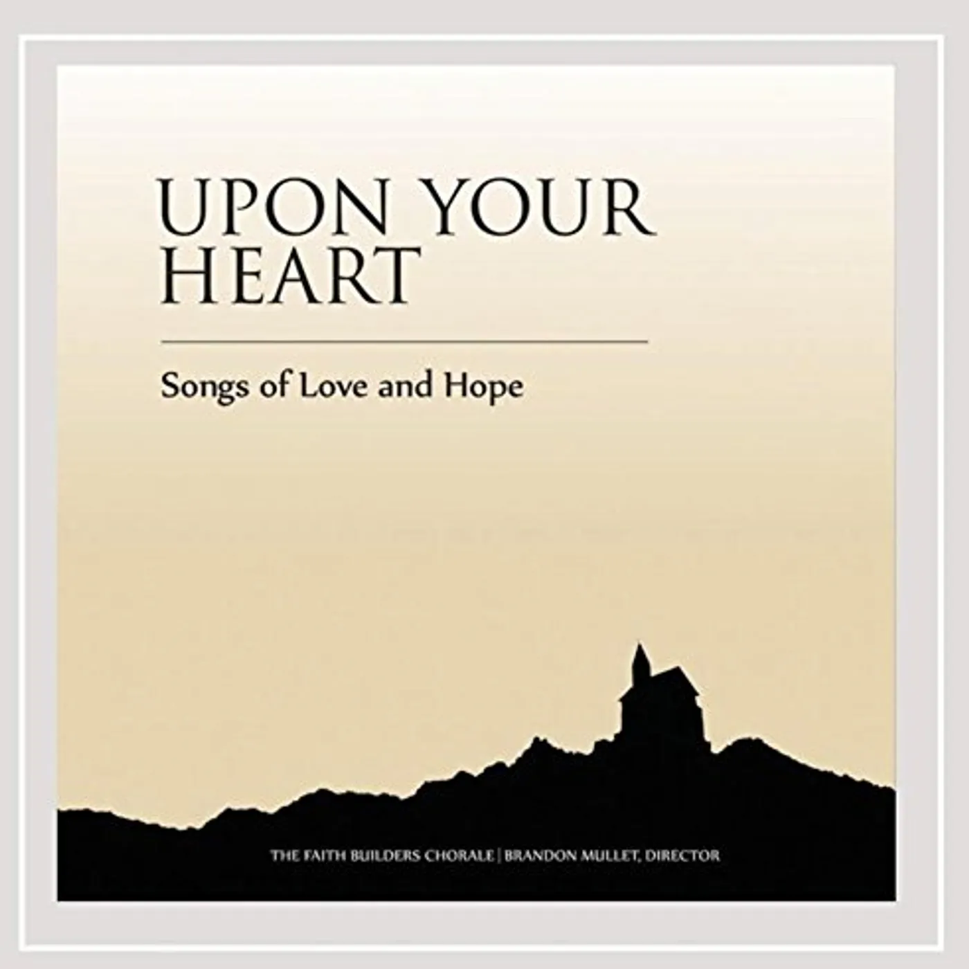 Faith Builders Chorale UPON YOUR HEART CD