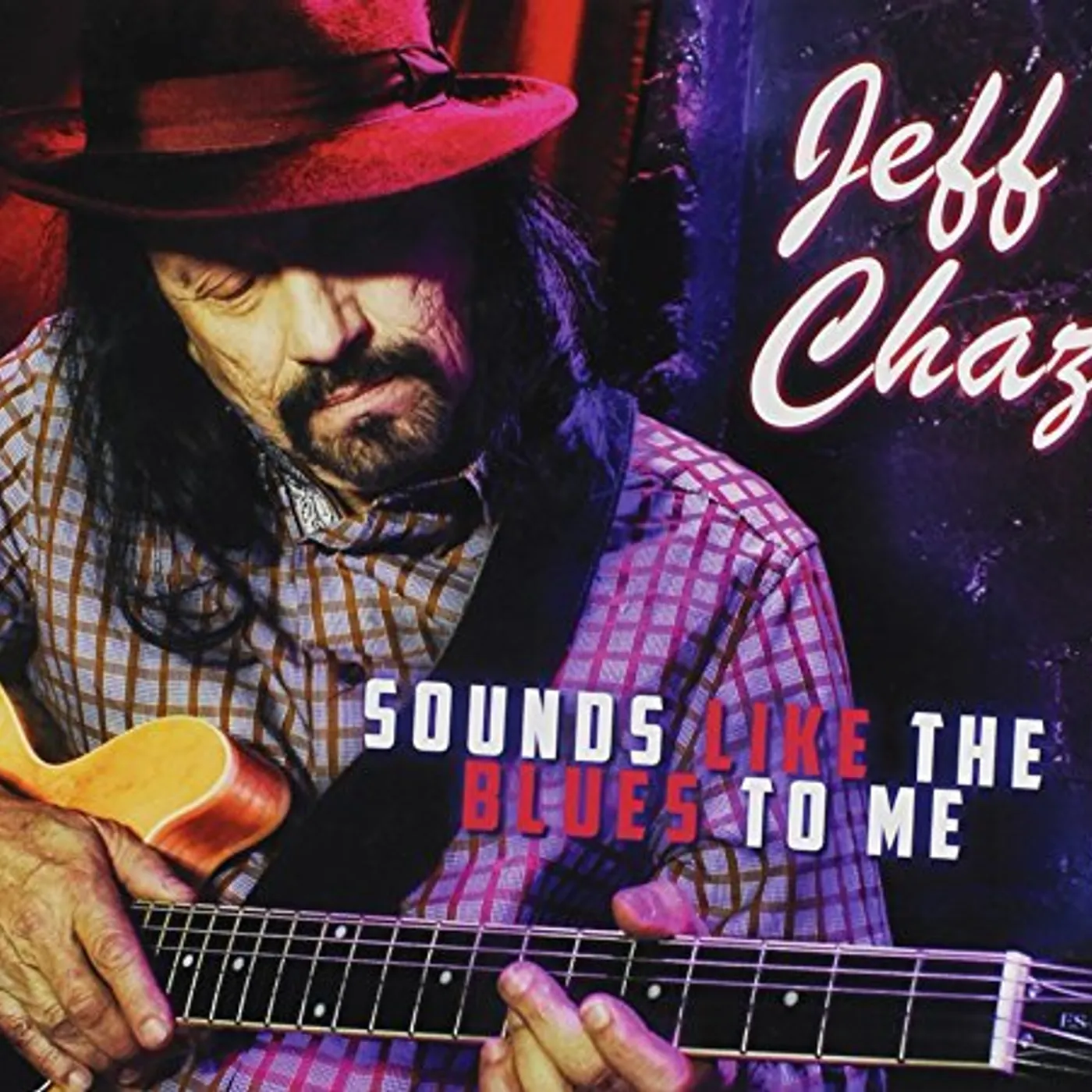 Jeff Chaz SOUNDS LIKE THE BLUES TO ME CD