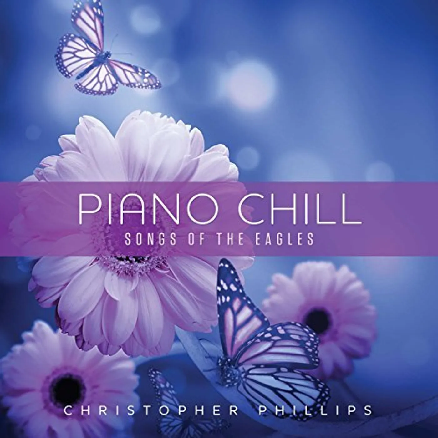 Christopher Phillips PIANO CHILL: SONGS OF THE EAGLES CD
