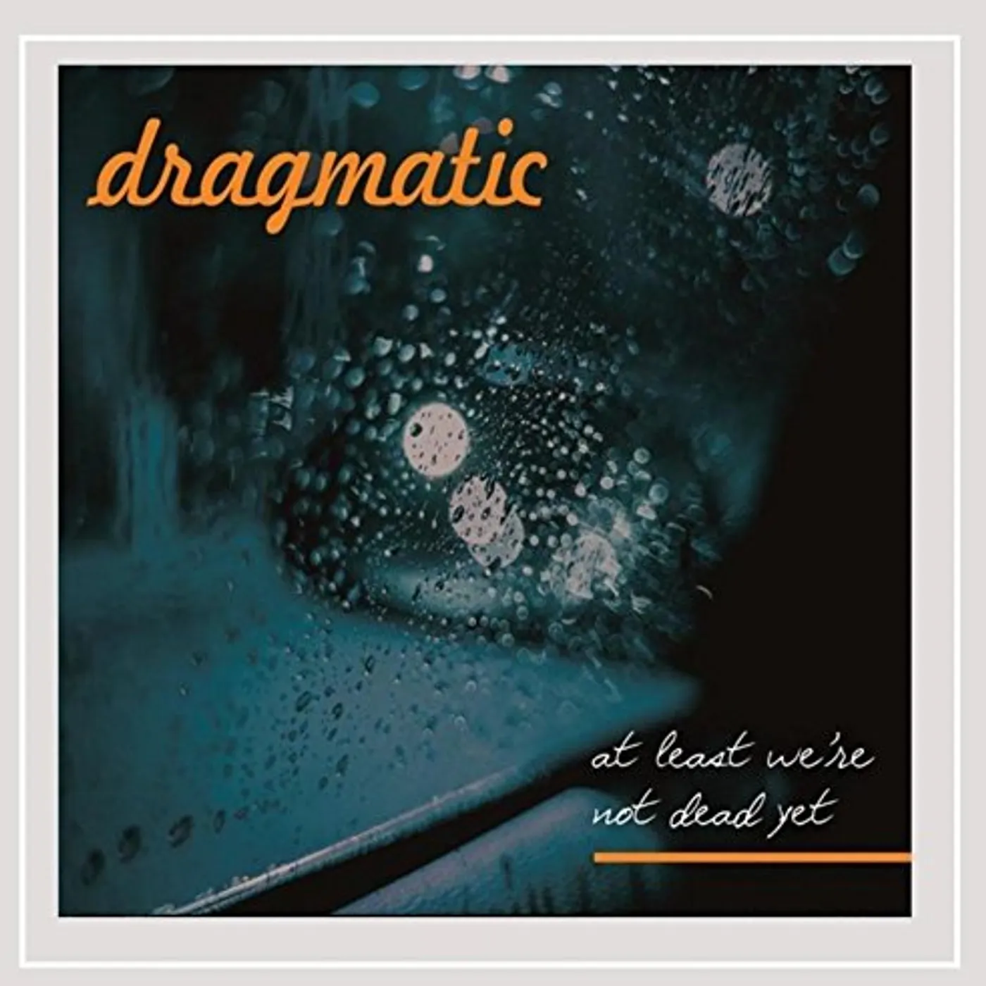 Dragmatic AT LEAST WE'RE NOT DEAD YET CD