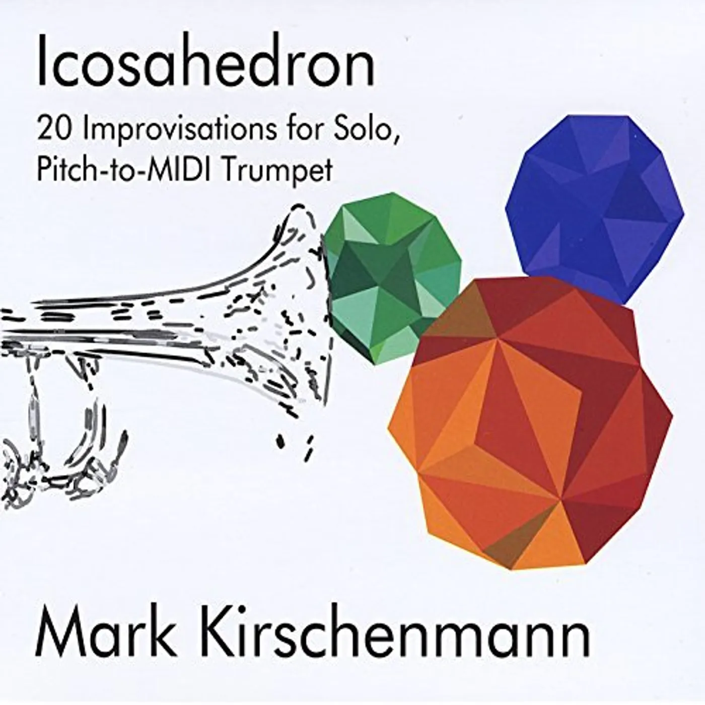 Mark Kirschenmann ICOSAHEDRON: 20 IMPROVISATIONS FOR PITCH-TO-MIDI CD