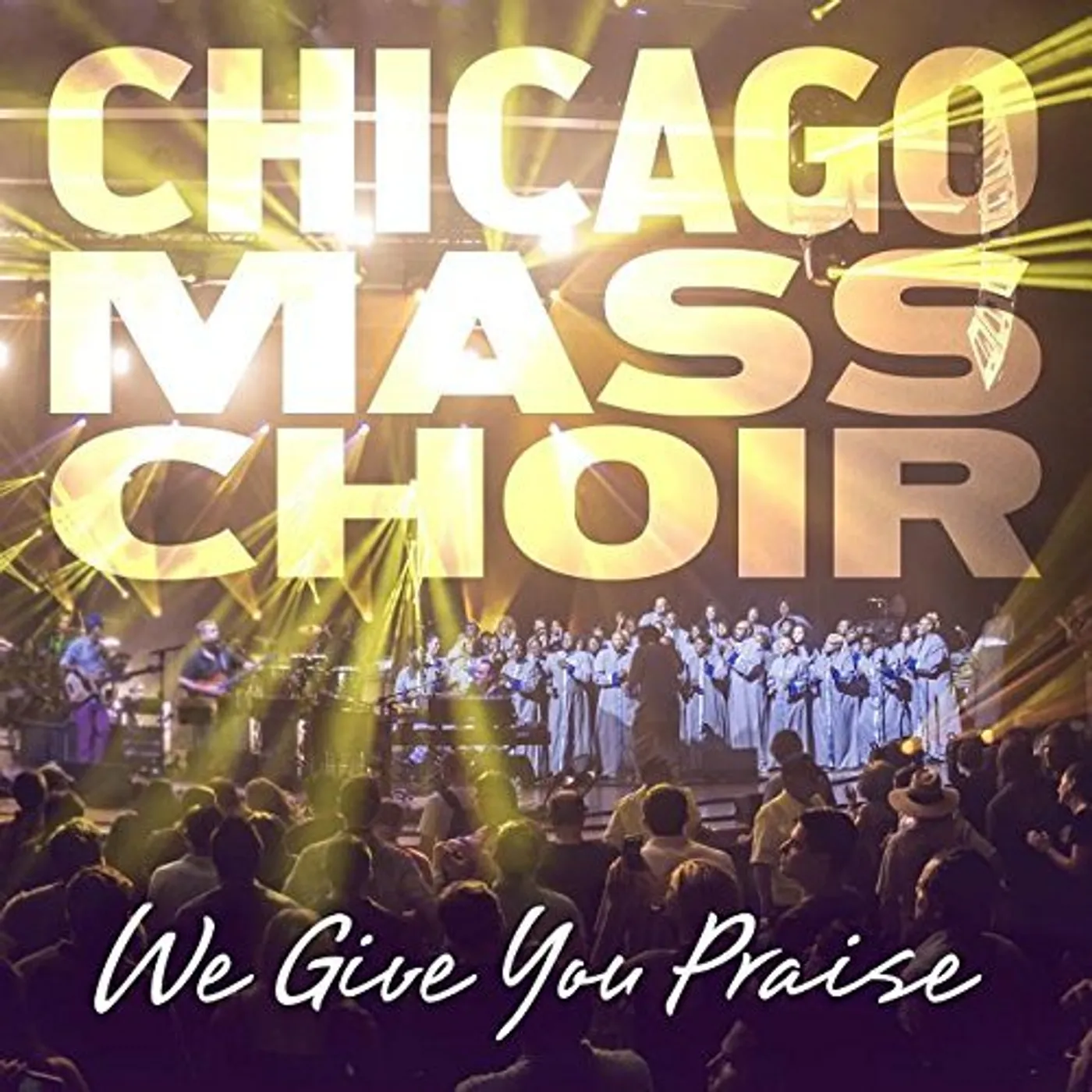 Chicago Mass Choir WE GIVE YOU PRAISE CD