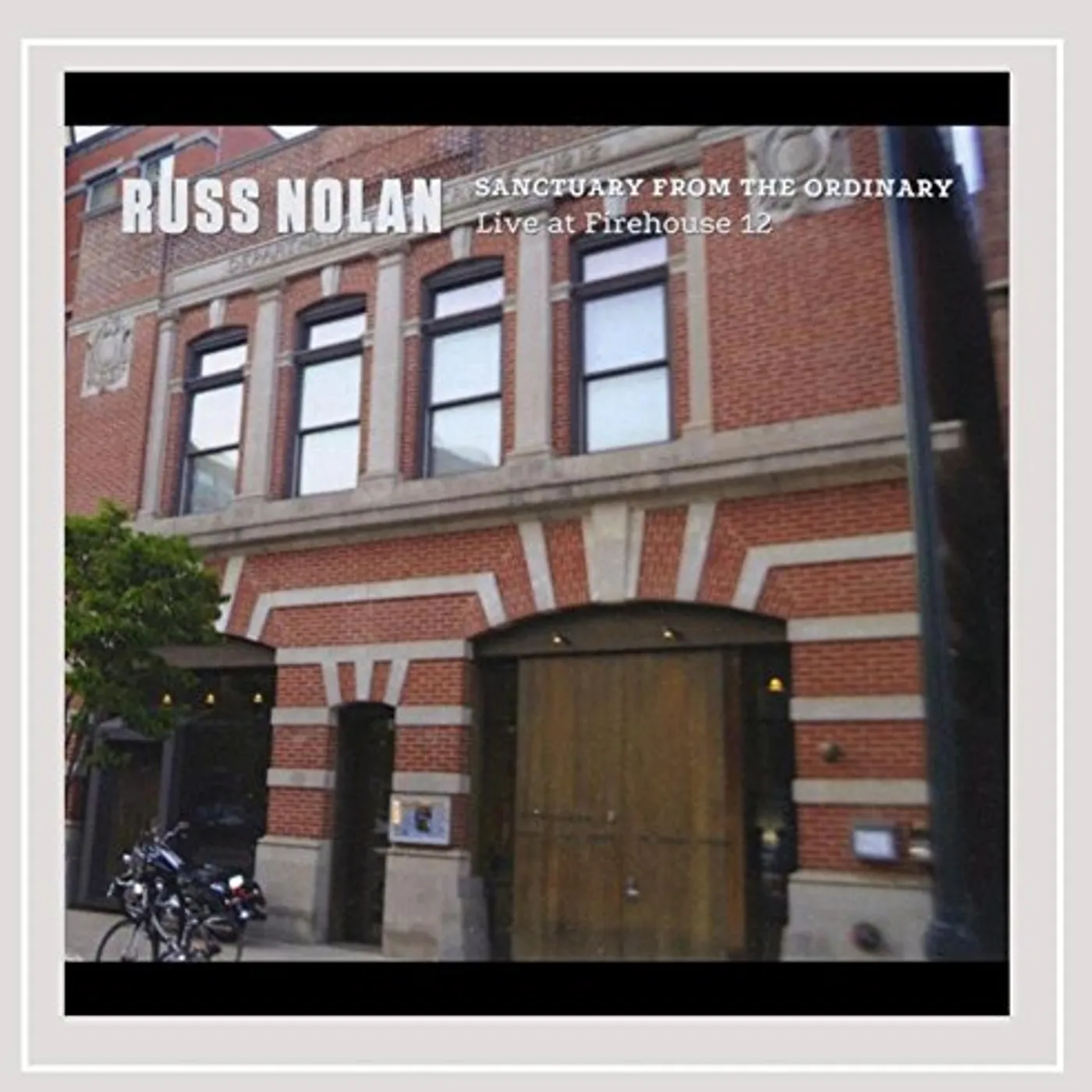 Russ Nolan SANCTUARY FROM THE ORDINARY: LIVE AT FIREHOUSE 12 CD