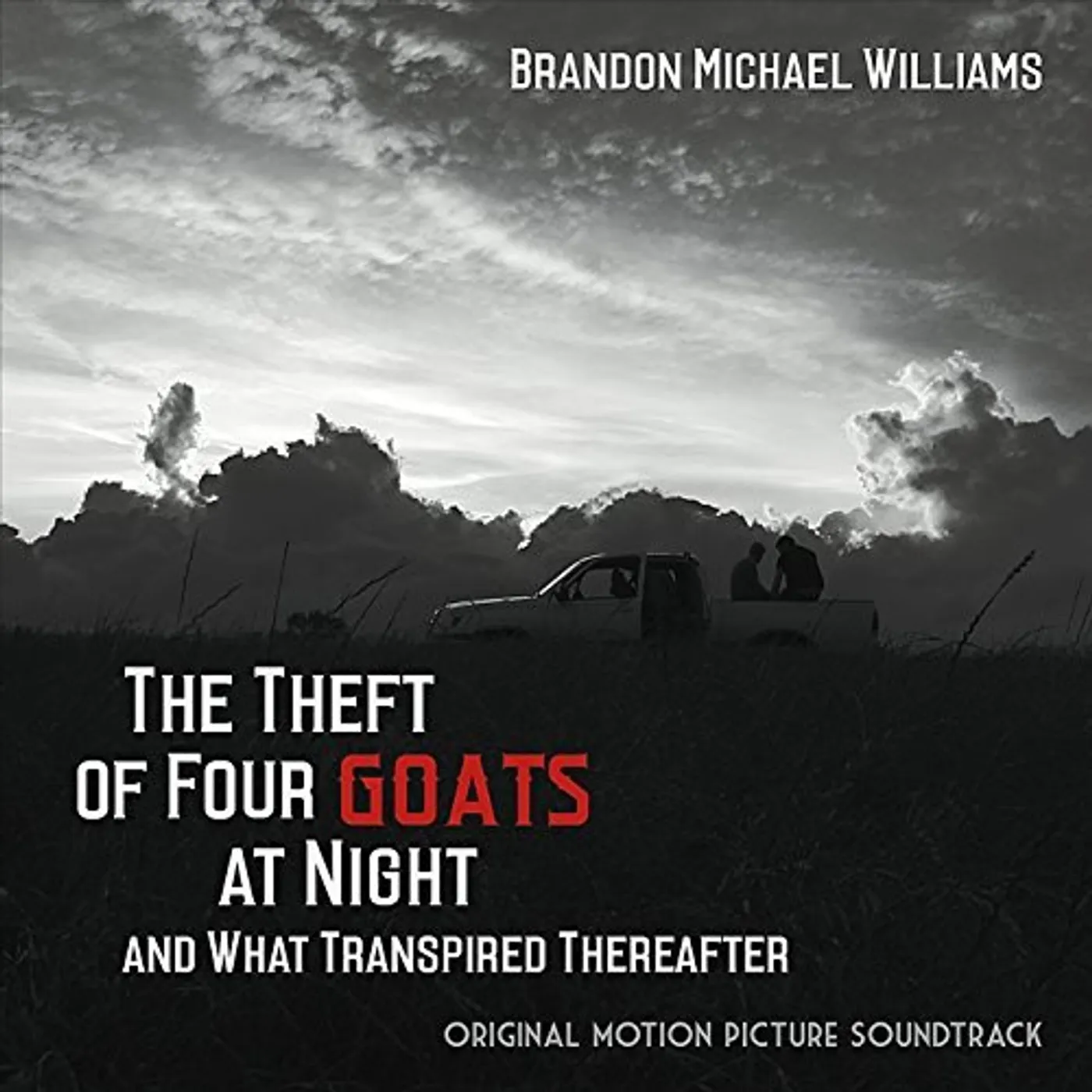 Brandon Michael Williams THEFT OF FOUR GOATS AT NIGHT WHAT TRANSPIRED - Original Soundtrack CD
