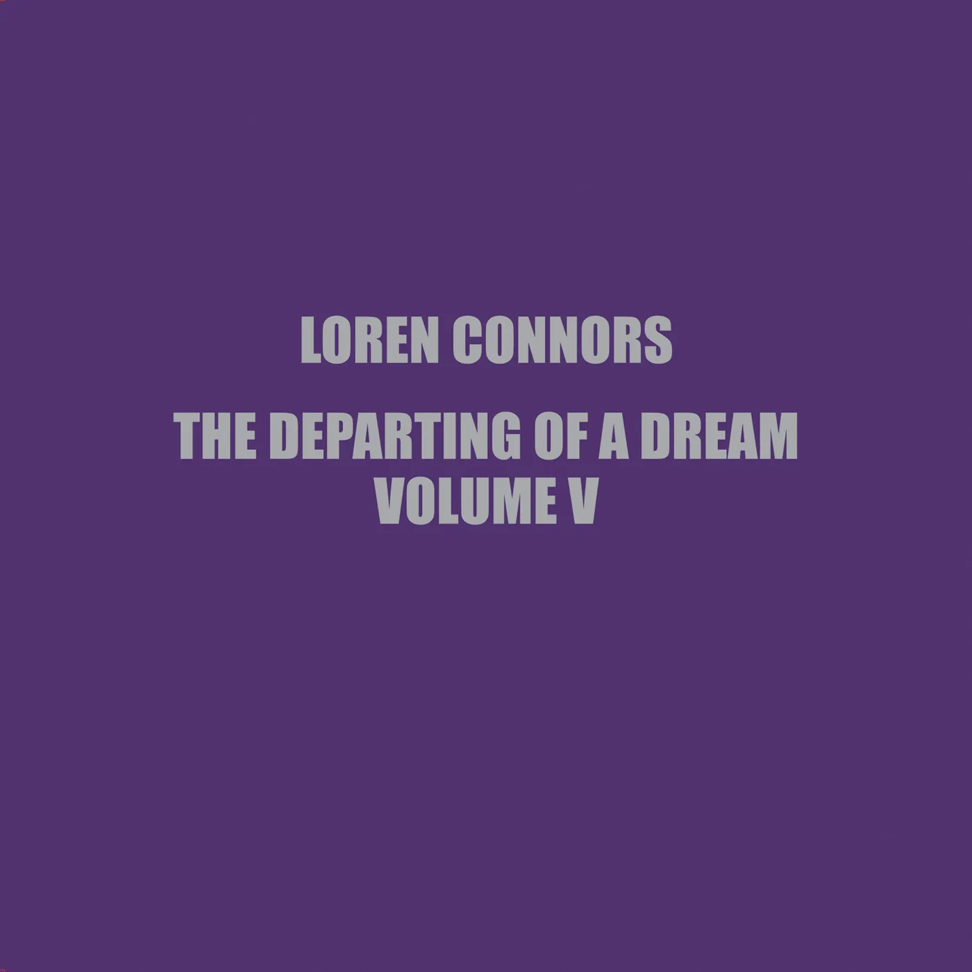 Loren Connors DEPARTING OF A DREAM VOL V Vinyl Record