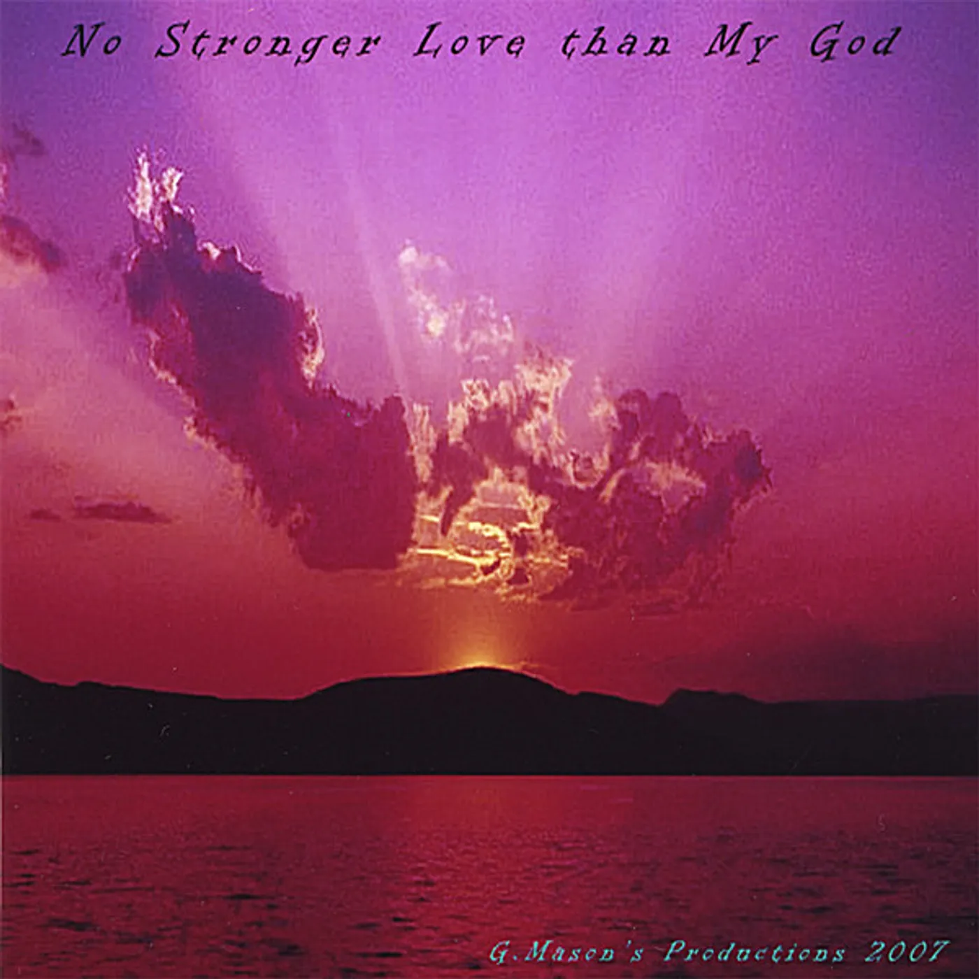 G. Mason's Productions NO STRONGER LOVE THAN MY GOD CD