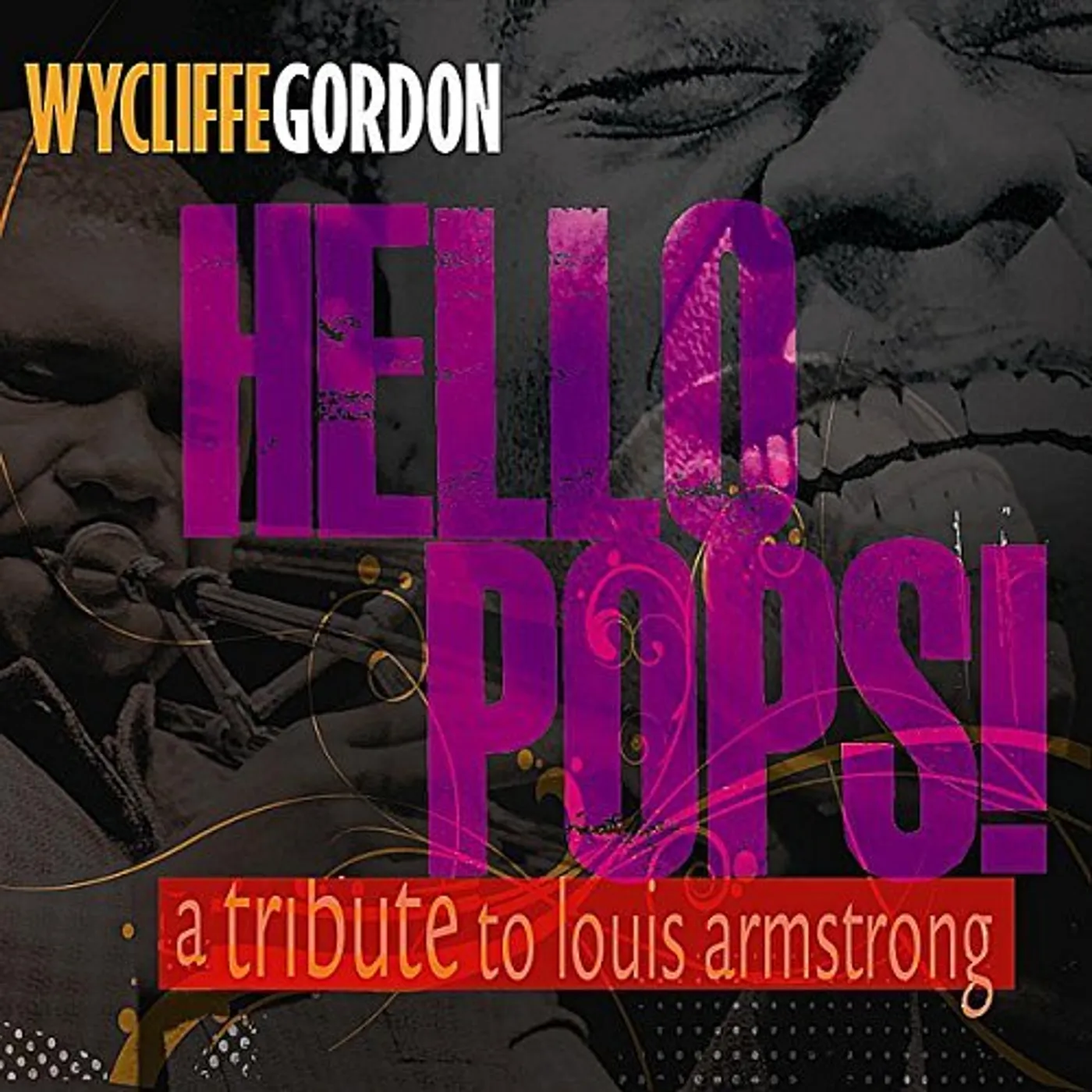 Wycliffe Gordon HELLO POPS! - TRIBUTE TO LOUIS ARMSTRONG CD