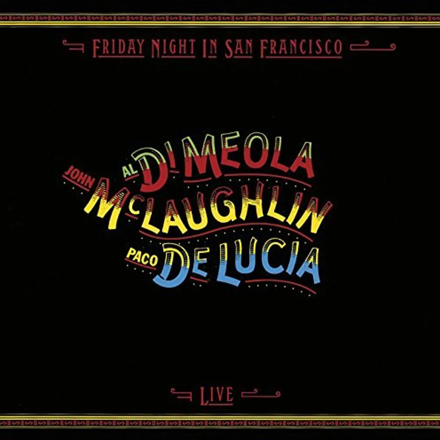 AL DI MEOLA / JOHN MCLAUGHLIN / PACO DE LUCIA FRIDAY NIGHT IN SAN FRANCISCO CD